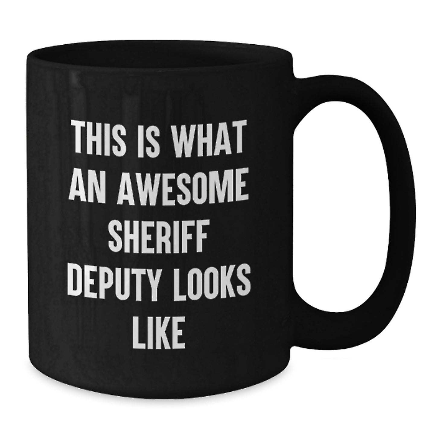 Sheriff Deputy Gifts, Funny Quote, Black Coffee Mug for Men, Women, Friends, Coworkers, Family, Graduation Unique Gifts from Sheriff Deputy Fans - Additional