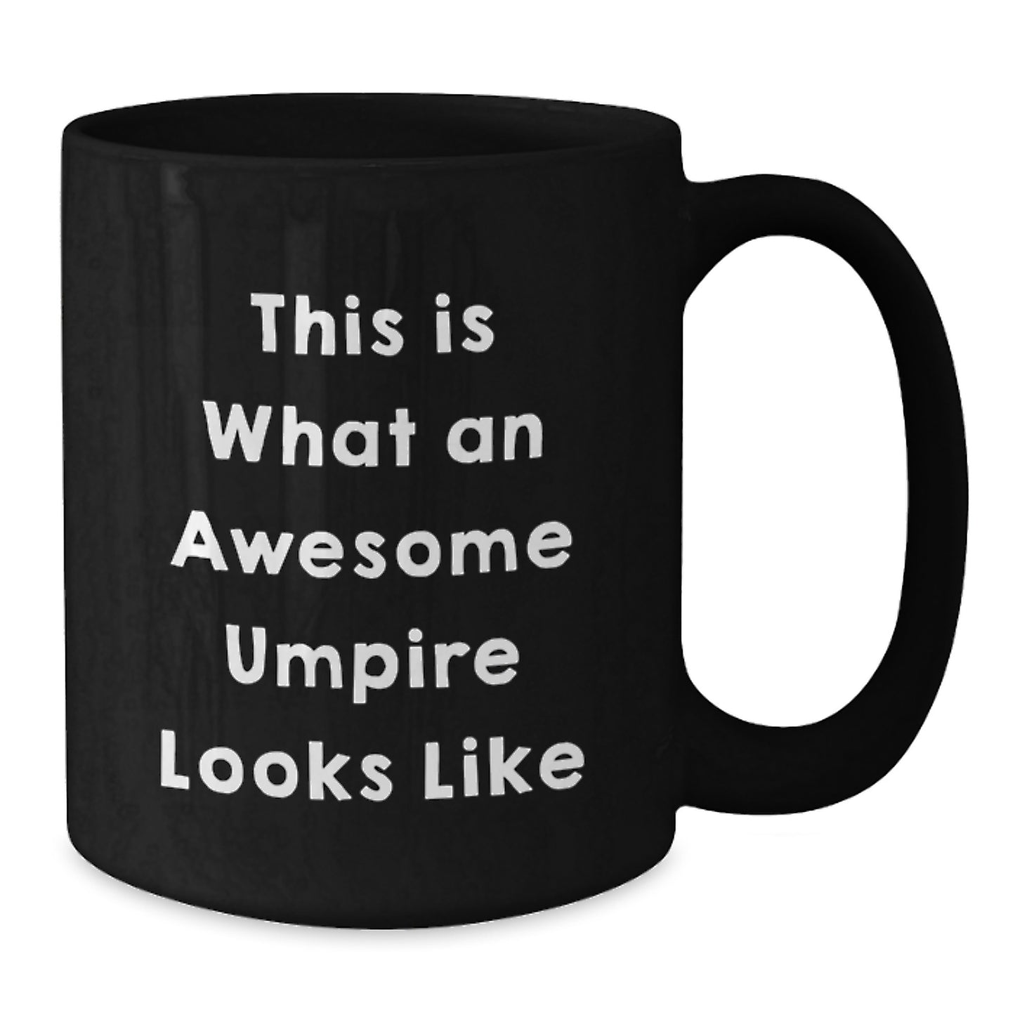 Funny Umpire Gifts for Him, Black Coffee Mug, Perfect Umpire Quote for Graduation Unique Gifts from Friends - Additional