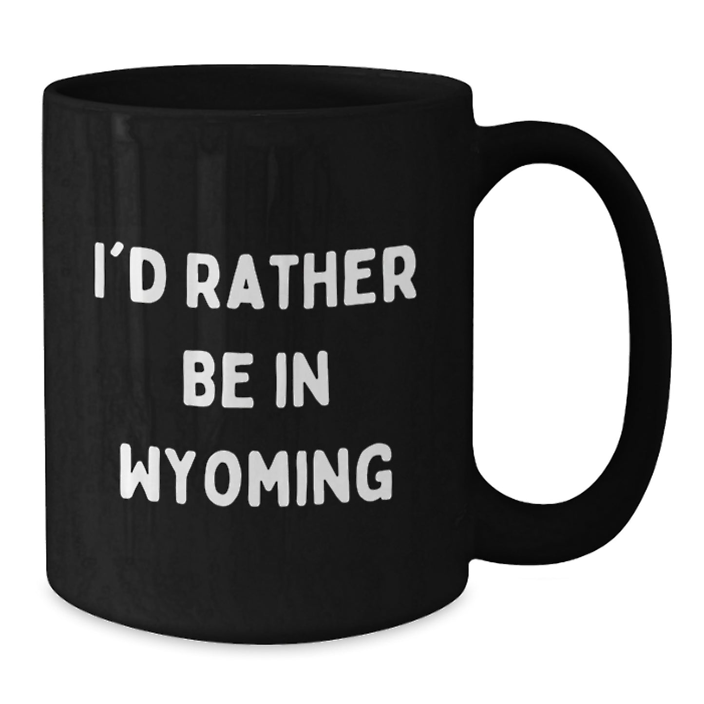 Funny Wyoming Gifts from Friends and Family, I'd Rather Be In Wyoming Black Coffee Mug for Graduation - Additional