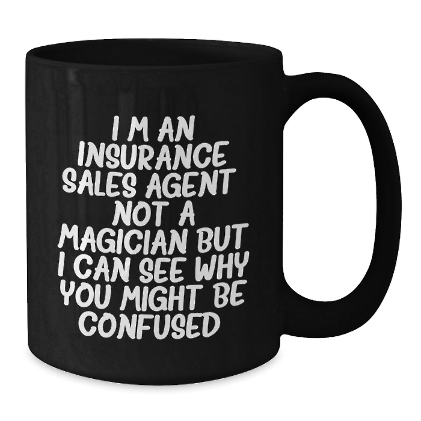 Funny Insurance Sales Agent Gifts, Black Coffee Mug for Graduation, 'I'm An Insurance Sales Agent. Not A Magician But I Can See Why You Might Be Confused.' Gifts from Family to Insurance Sales Agent - Additional