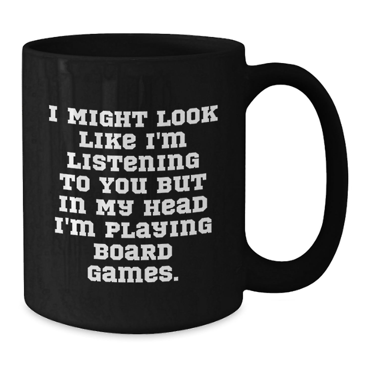Funny Board Games Enthusiast Gifts from Family - I Might Look Like I'm Listening To You But In My Head I'm Playing Board Games. - Additional