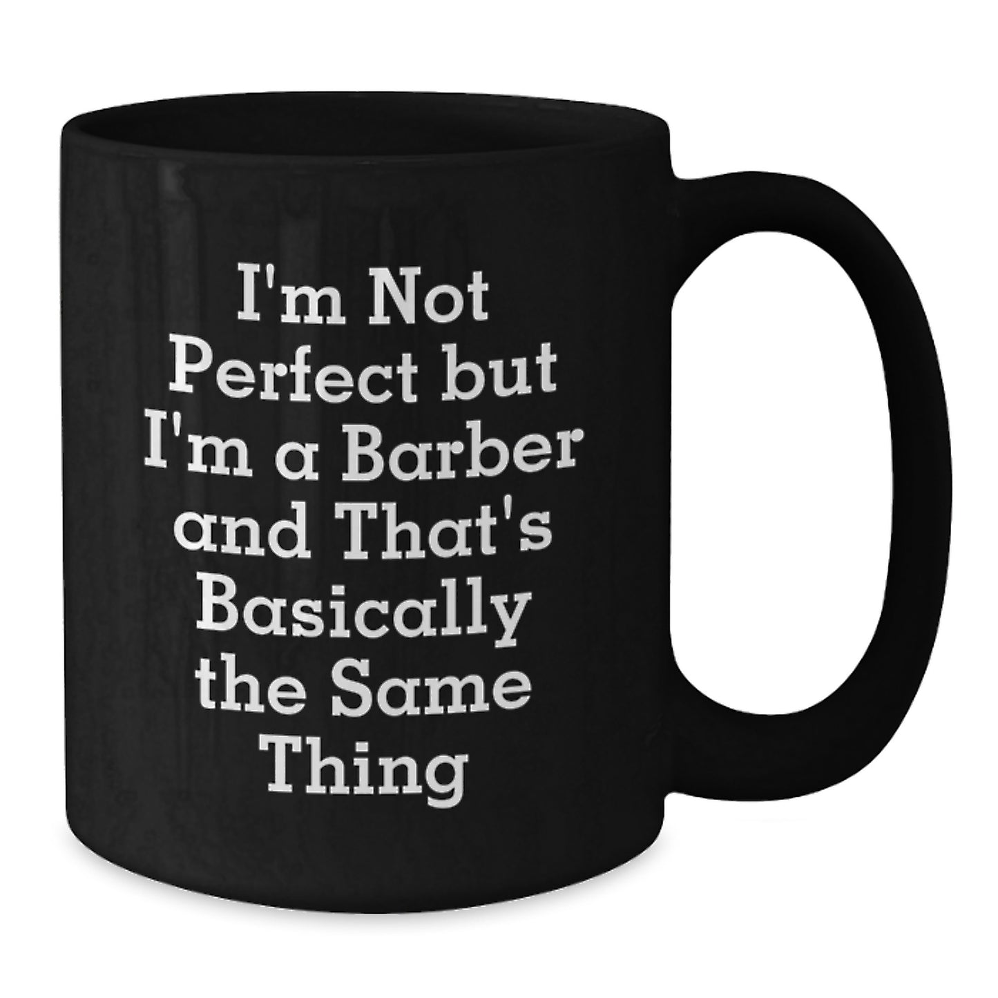 Funny Barber Gifts from Friends to Men, Unique Black Coffee Mug for Graduation, 'I'm Not Perfect...' - Additional