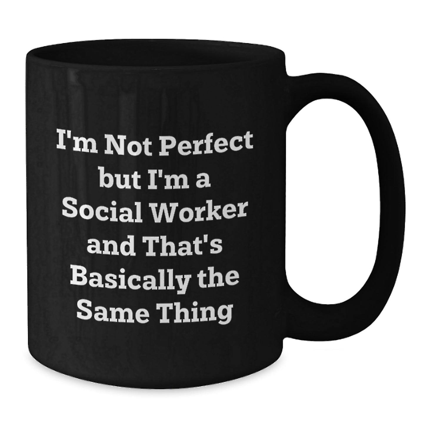 Funny Social Worker Gifts for Valentine's - 'I'm Not Perfect' Black Coffee Mug - Additional
