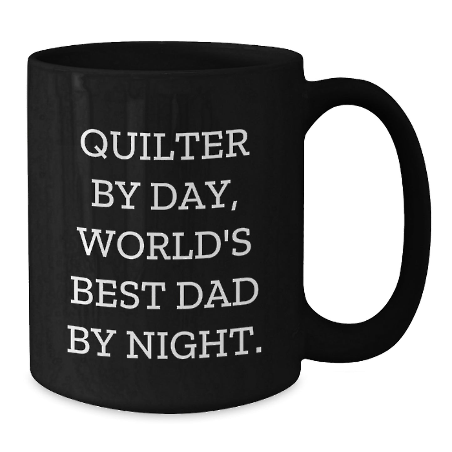 Quilter By Day World's Best Dad By Night Funny Graduation Gift from Men to Quilter - Additional