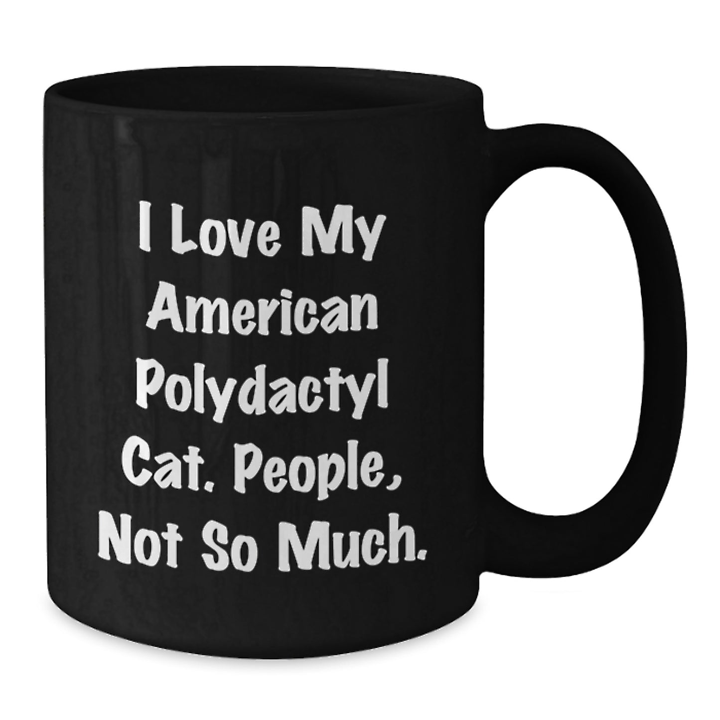 Funny American Polydactyl Cat Lover Gifts for Men, Black Coffee Mug with Quote - Gifts from Friends, Unique Valentine's Gifts for Family, American Polydactyl Cat Enthusiast Mug - Additional