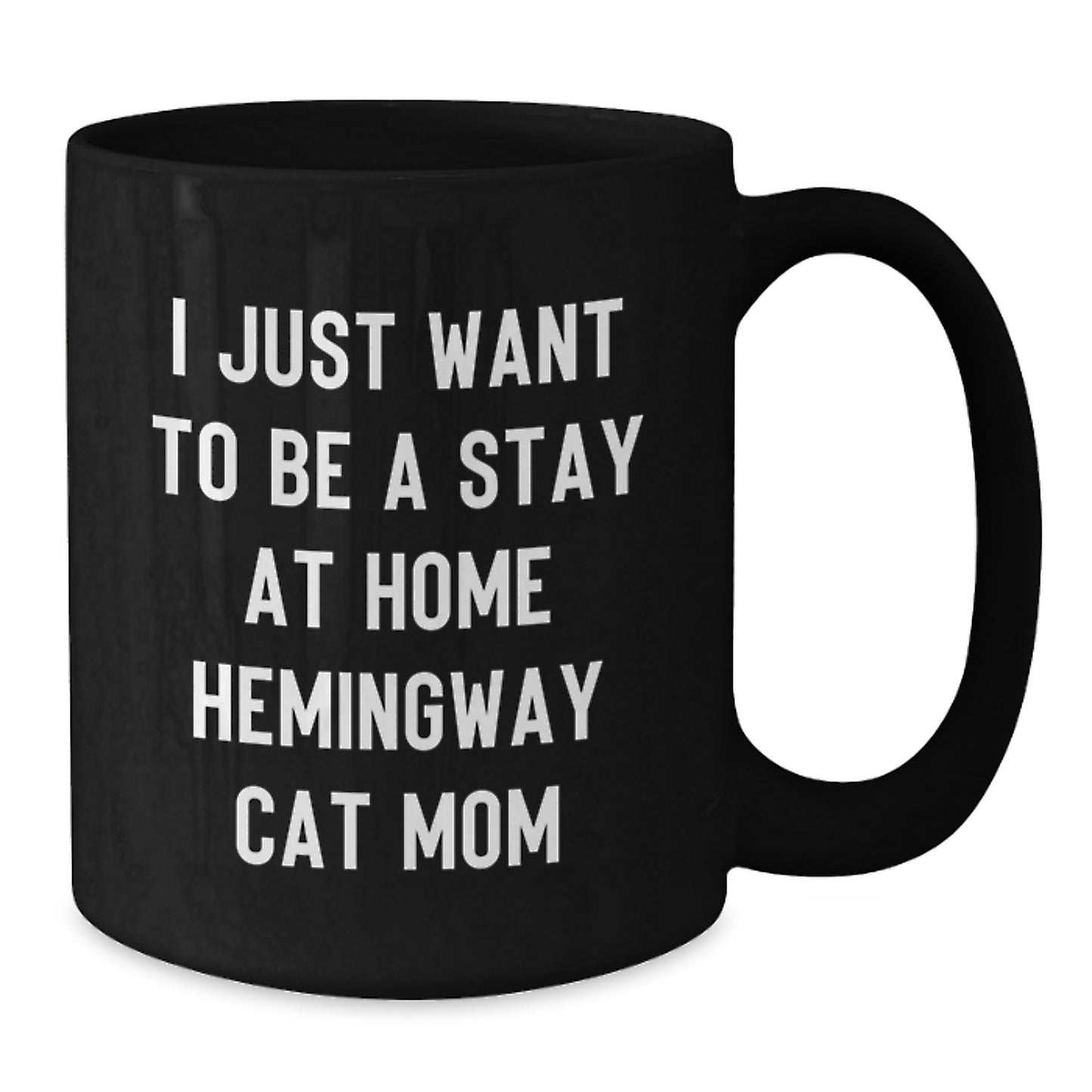 Funny Hemingway Cat Mom Gifts for Her - 'I Just Want To Be A Stay At Home Hemingway Cat Mom' Quote Black Coffee Mug, Gifts from Women, Gifts for Hemingway Cat Lovers, Graduation Unique Gifts - Additional
