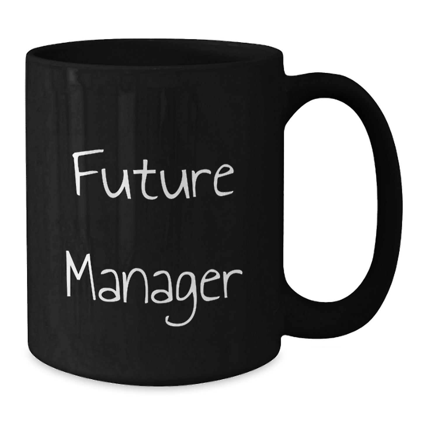 Funny Quote Gifts for Future Manager Black Coffee Mug, Graduation Unique Gifts from Friends to Men - Additional