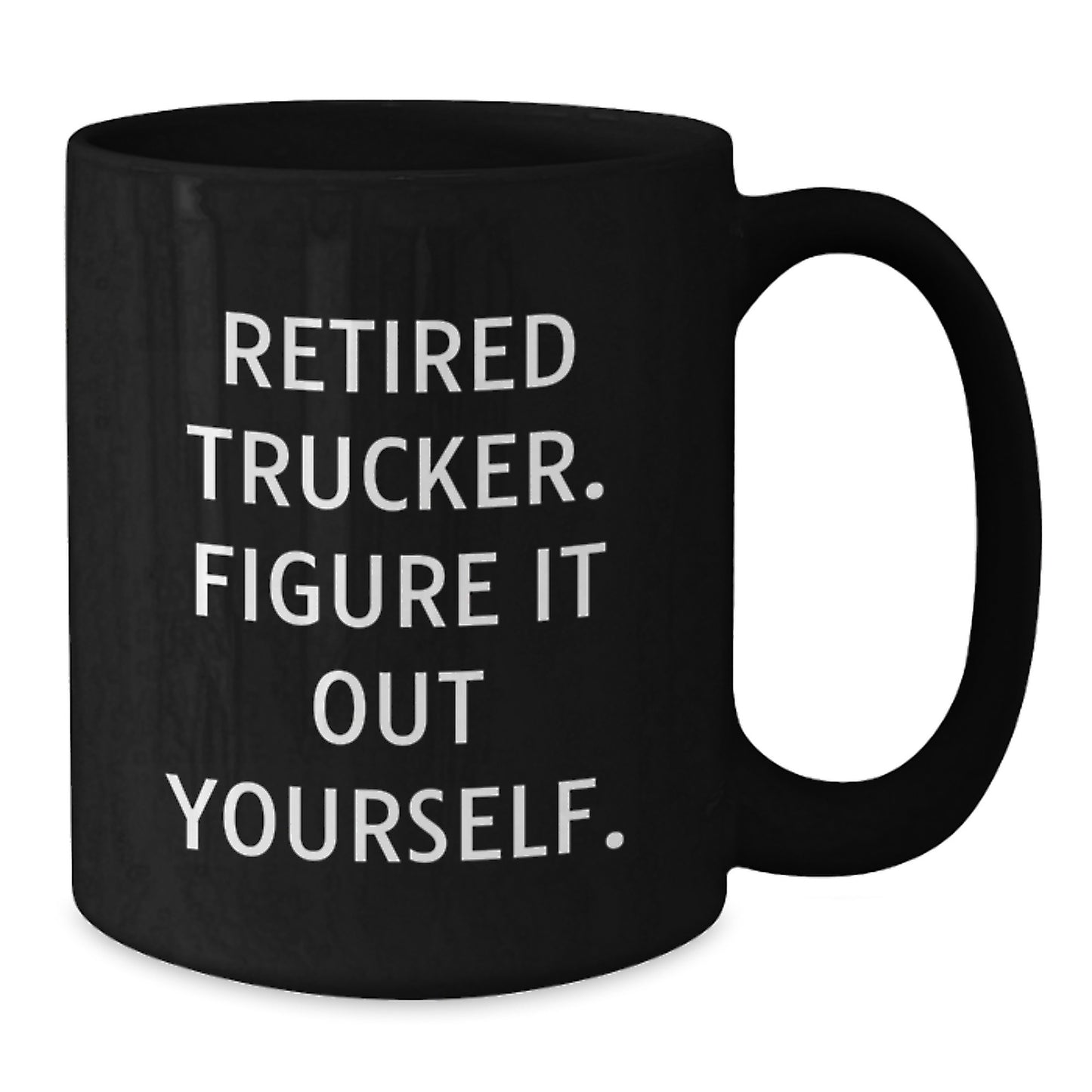 Funny Trucker Gifts for Men, Black Coffee Mug, Retired Trucker Figure It Out Yourself - Additional