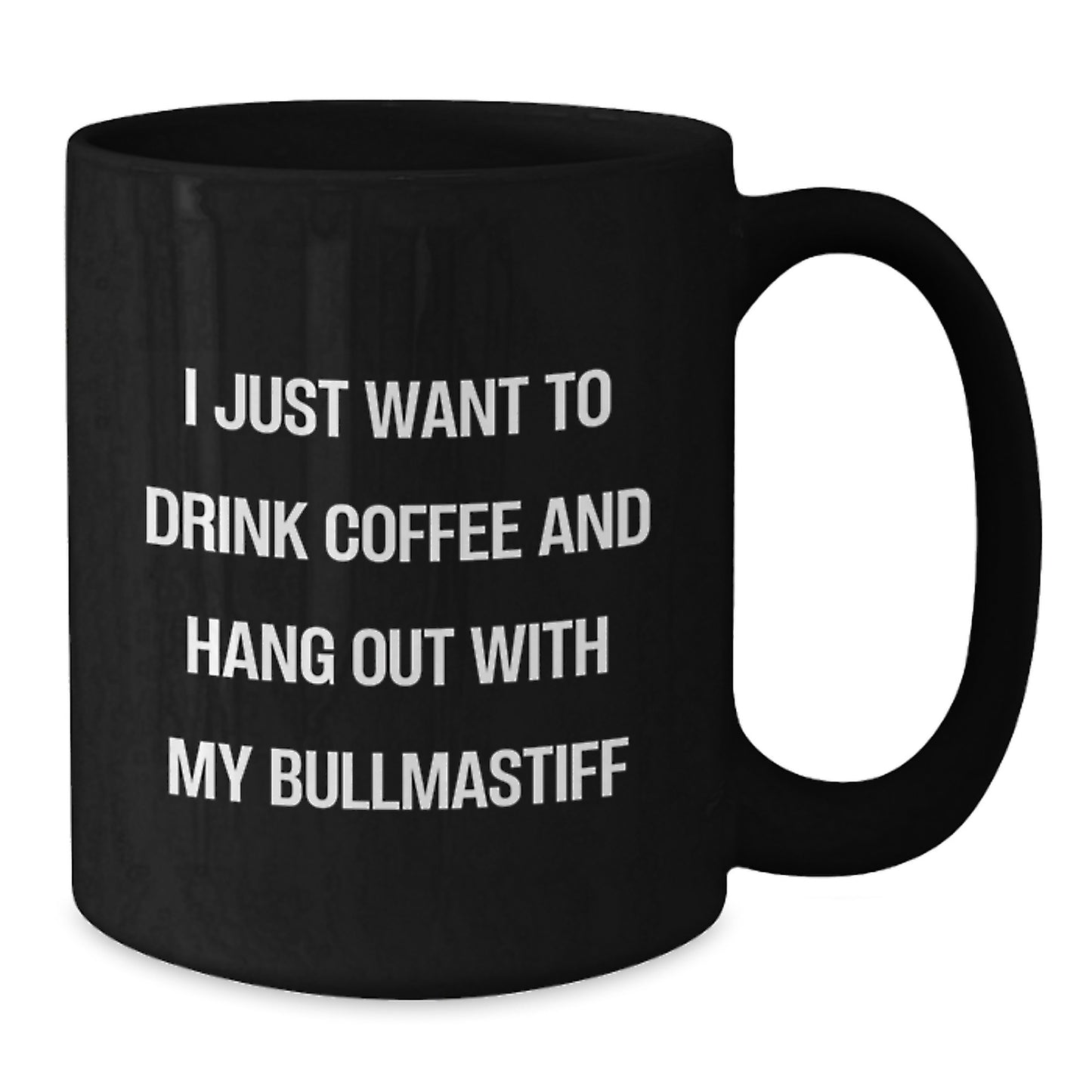 Funny Bullmastiff Dog Gifts for Men - I Just Want To Drink Coffee And Hang Out With My Bullmastiff, Birthday Unique Gifts from Friends, Black Coffee Mug for Dog Lovers - Additional