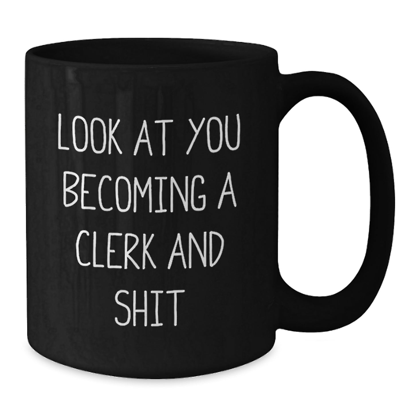 Funny Clerk Graduation Gifts from Friends - Black Coffee Mug, 'Look At You Becoming A Clerk And Shit' Quote, 11oz or 15oz, Microwave and Dishwasher Safe - Additional