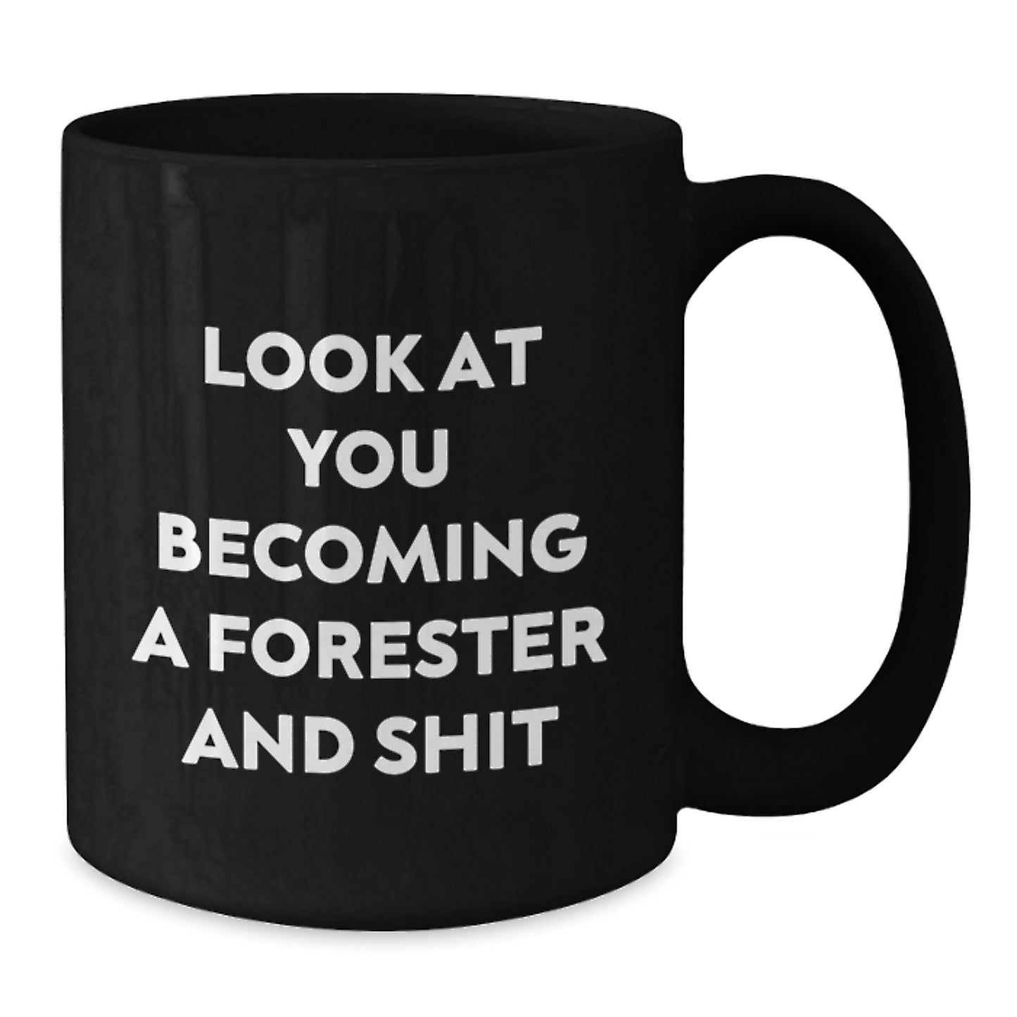 Funny Forester Gifts, Black Coffee Mug for Graduation, 'Look At You Becoming A Forester And Shit' Quote, Gifts from Friends to Forester, Unique Gifts for Forester - Additional