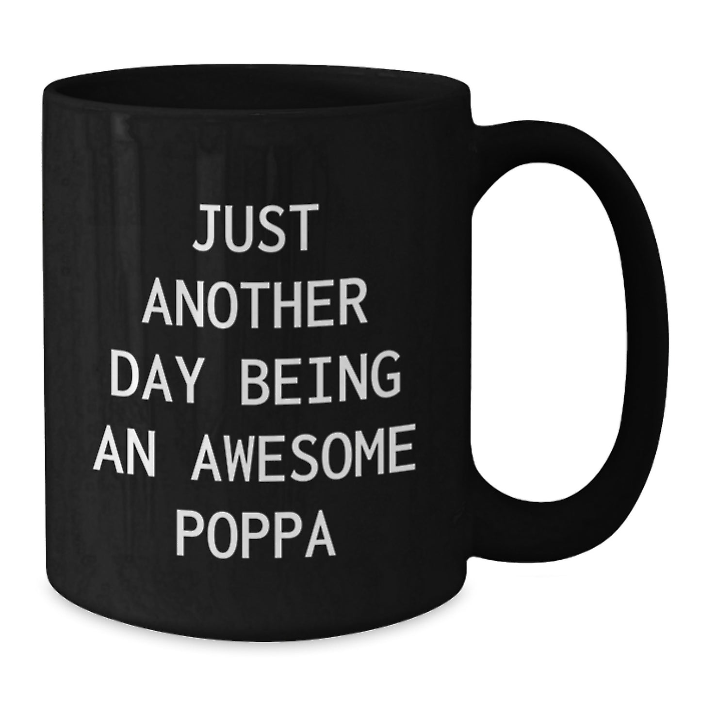 Funny Poppa Gifts from Men to Awesome Dads on Graduation Day - Just Another Day Being An Awesome Poppa Black Coffee Mug - Additional