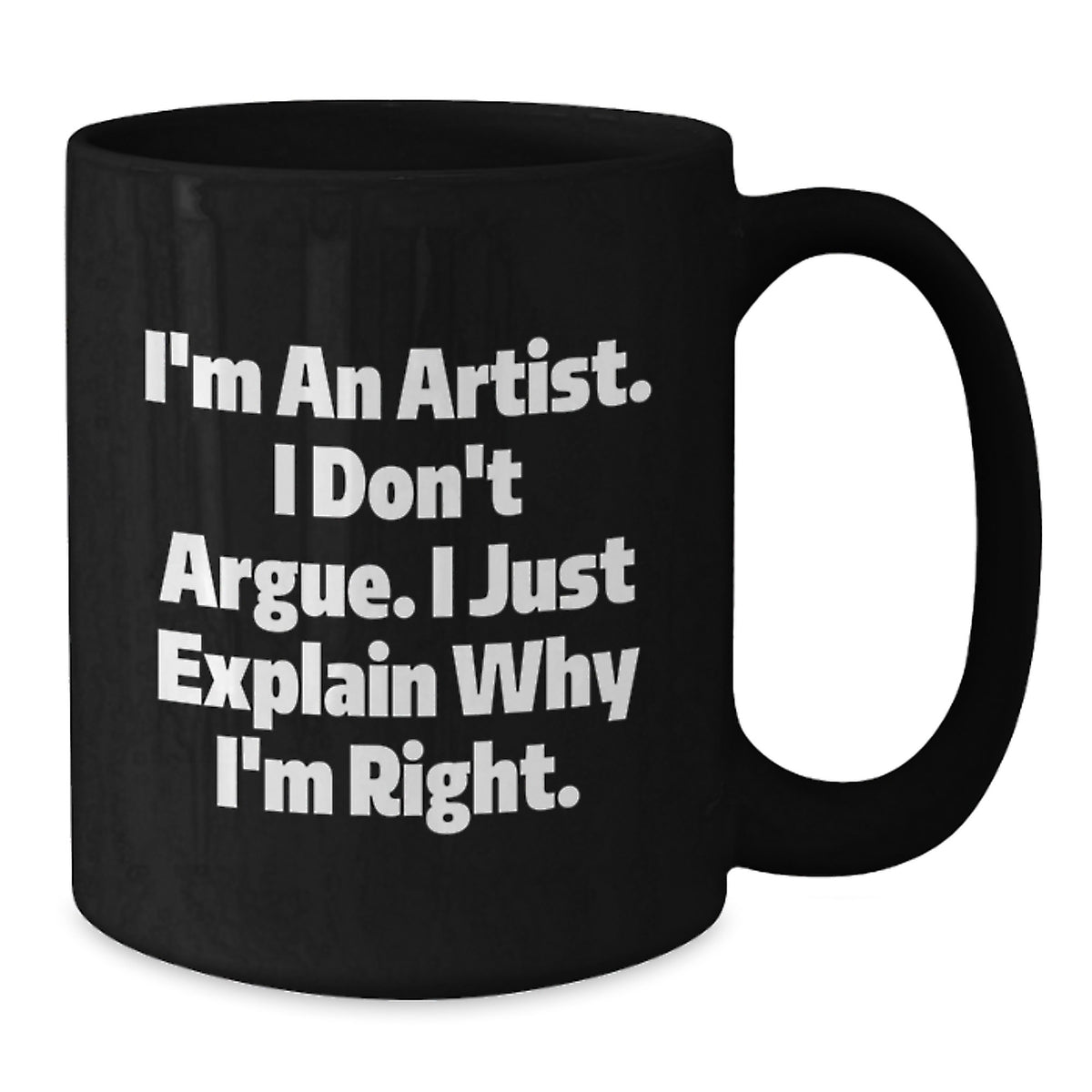 Funny Artist Gift, Gifts from Men to Artist Friends, Black Coffee Mug with Inspirational Quote, Perfect for Graduation, 11oz or 15oz - Additional
