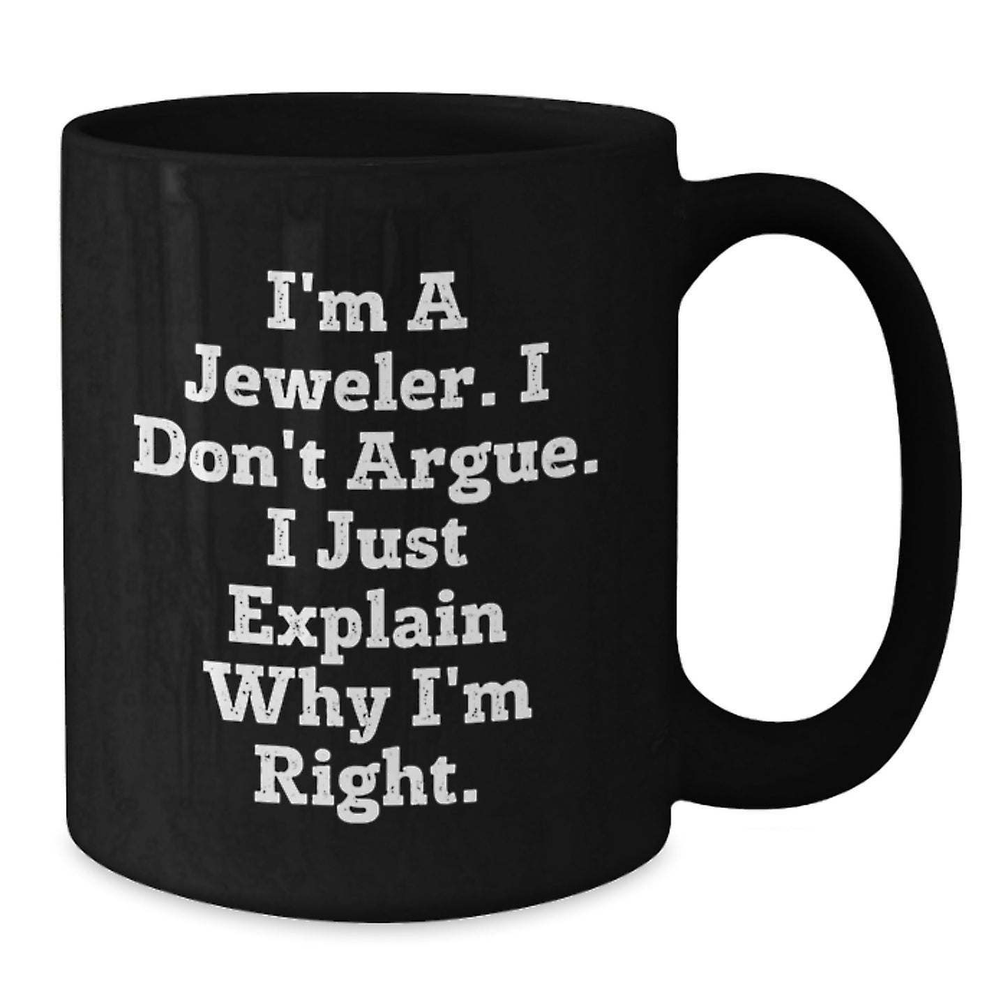 Jeweler Funny Gifts from Friends to Family Black Coffee Mug, Inspirational Quote, Graduation Unique Gifts - Additional