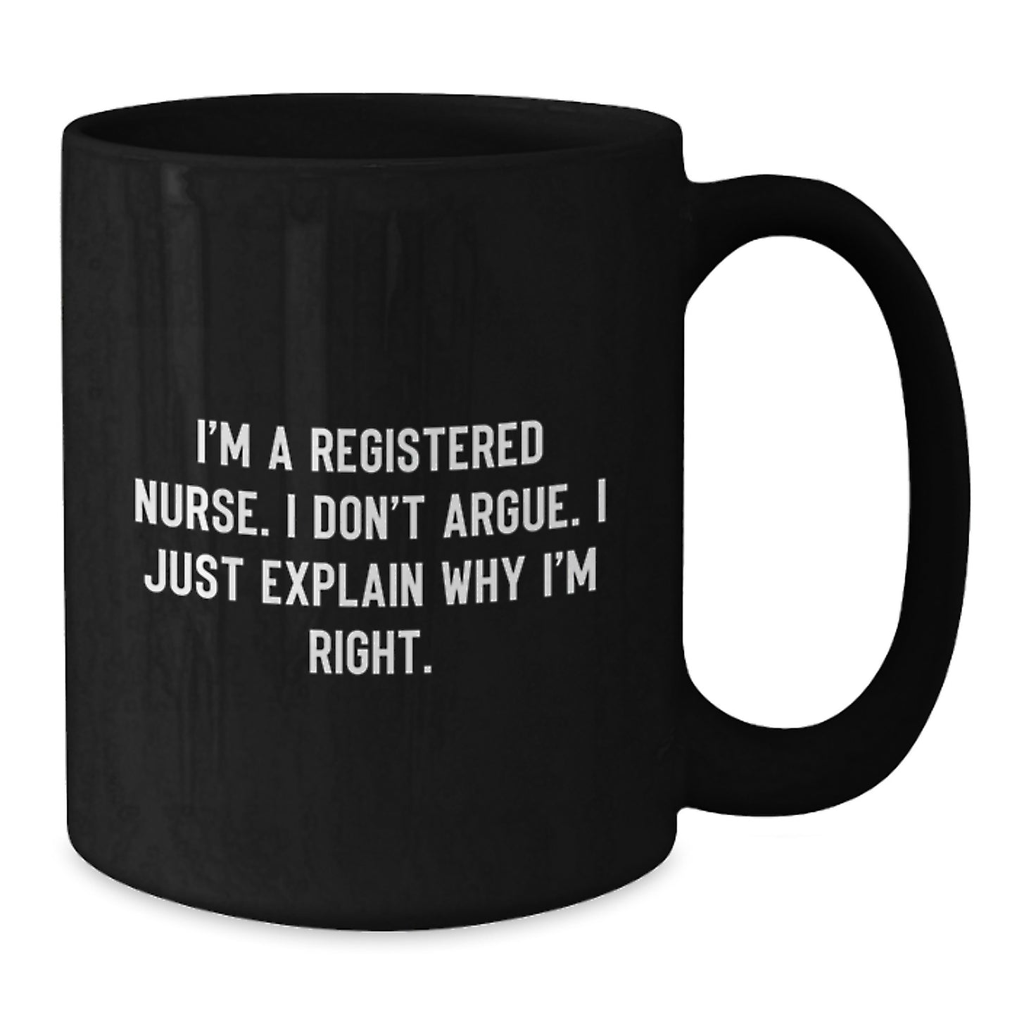 Funny Registered Nurse Gifts from Men to Friends - I'm Right, Explained! - Black Coffee Mugs for Graduation - Additional