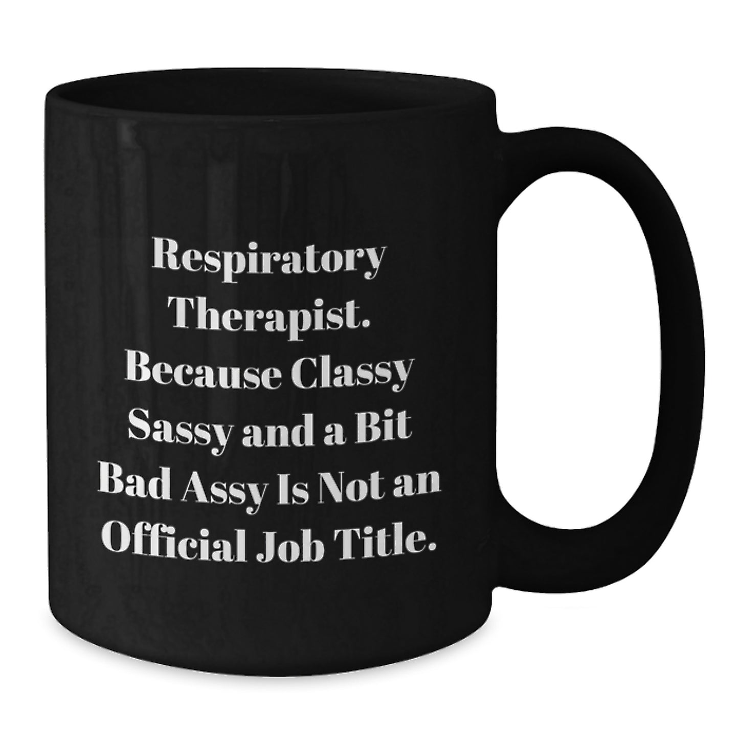 Respiratory Therapist Gifts, Classy Sassy And A Bit Fearlessy Funny Quote Black Coffee Mug for Graduation, Gifts from Friends, Family, Coworkers to Respiratory Therapist, Men, Women, Men - Additional