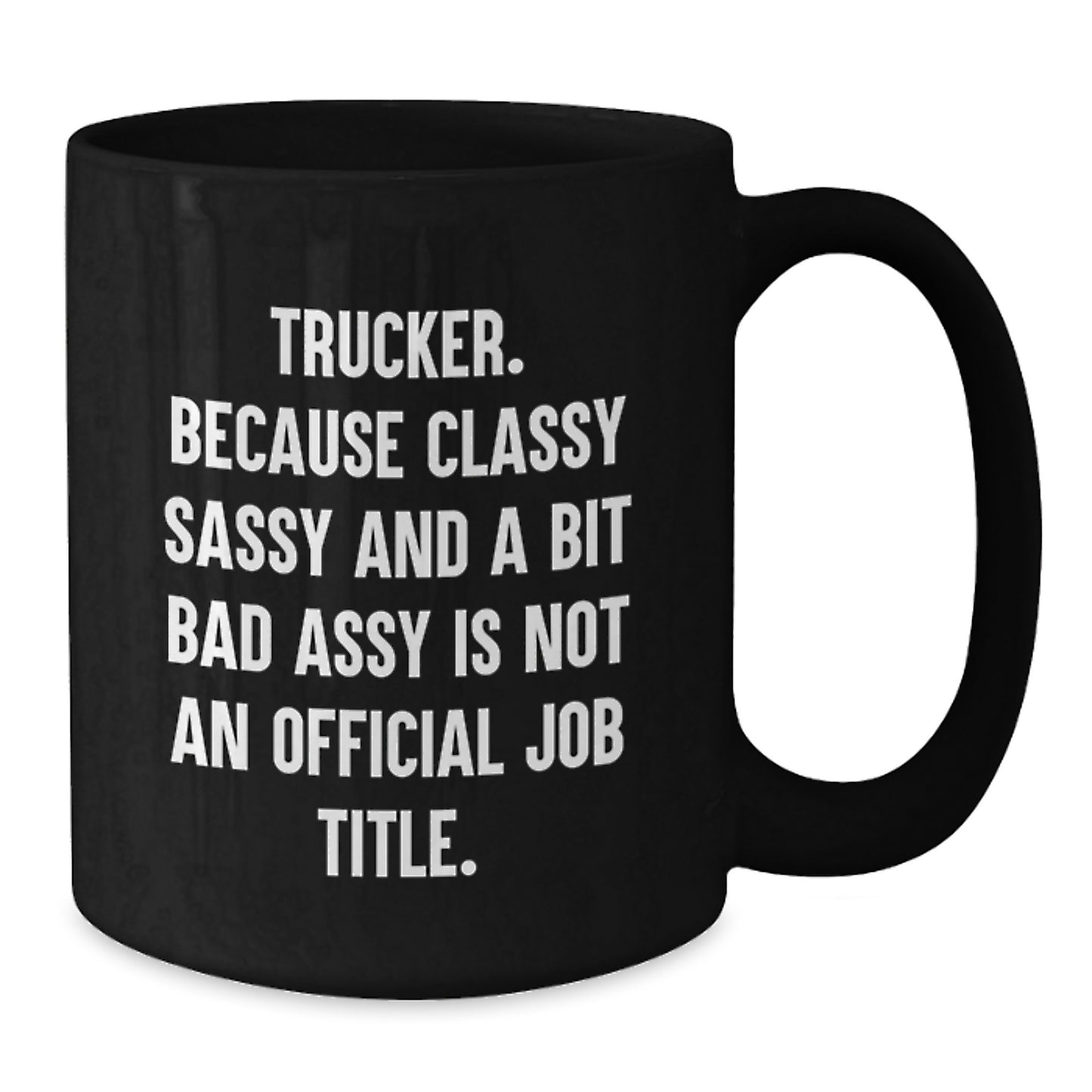 Trucker Humor Gifts from Friends for Trucker - Trucker Black Coffee Mug, Funny Graduation Mugs for Men, Women, or Coworkers - Additional