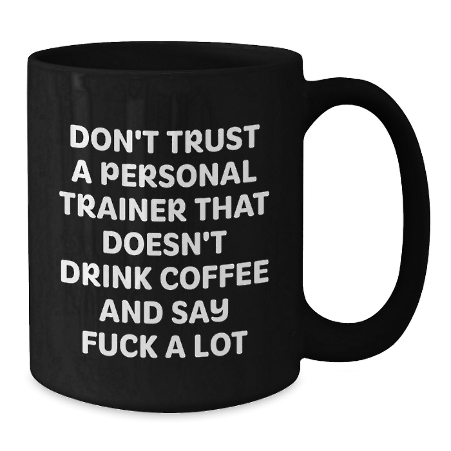Funny Personal Trainer Gifts from Friends for Birthday, 'Don't Trust A Personal Trainer That Doesn't Drink Coffee And Say F--k A Lot' Black Coffee Mug - Additional