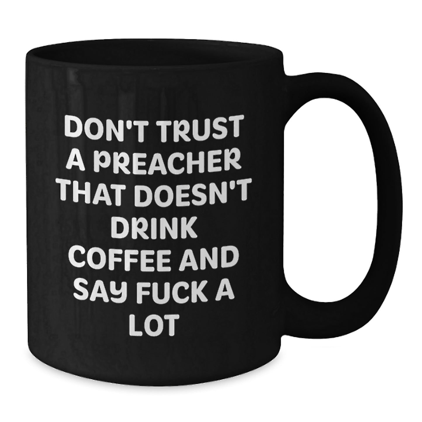 Funny Preacher Gifts, Don't Trust A Preacher That Doesn't Drink Coffee And Say F--k A Lot, Black Coffee Mug for Men, Friends, Coworkers, or Family on Birthday - Additional