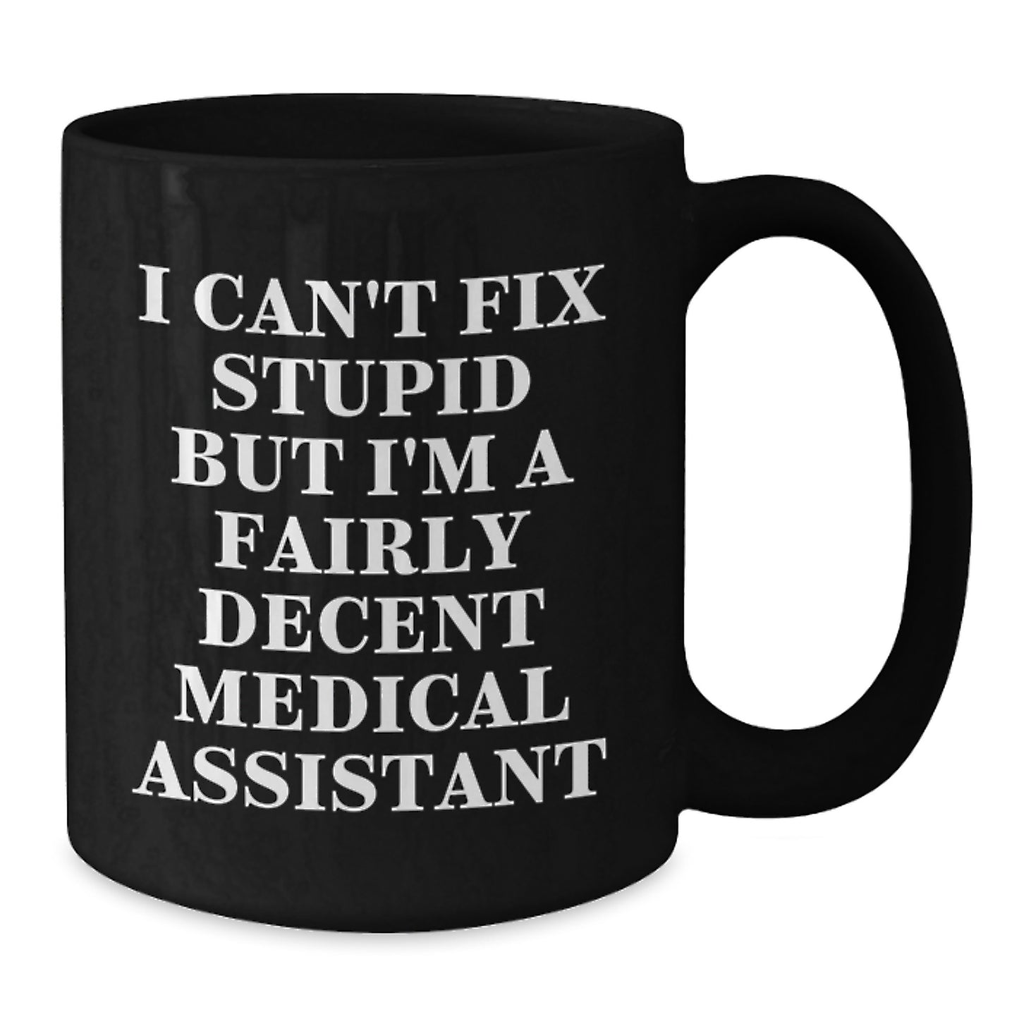 Funny Medical Assistant Gifts, I'm A Fairly Decent Medical Assistant Black Coffee Mug, Birthday Unique Gifts from Friends, Coworkers, Family - Additional