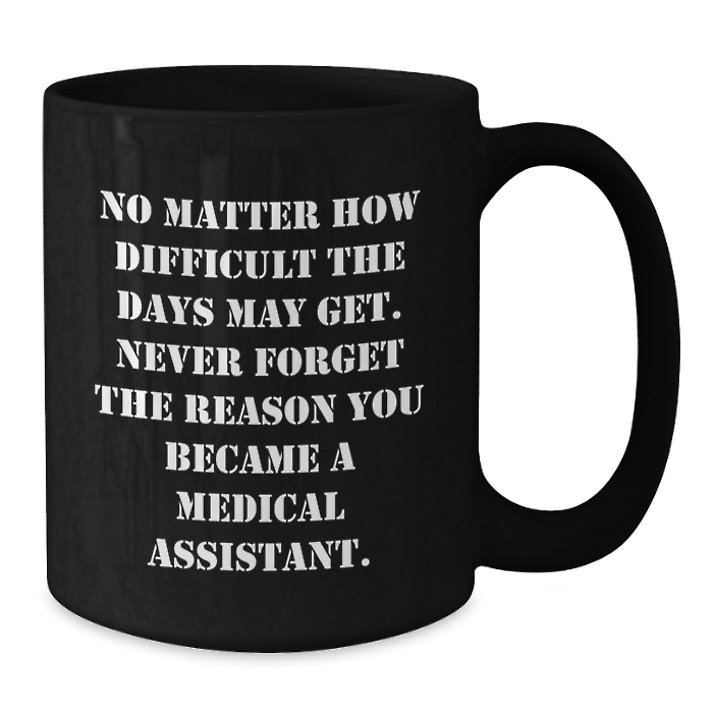 Medical Assistant Gifts, Funny Quote, Black Coffee Mug - Gifts from Friends, Coworkers or Family - Medical Assistant Birthday Unique Gifts - Additional