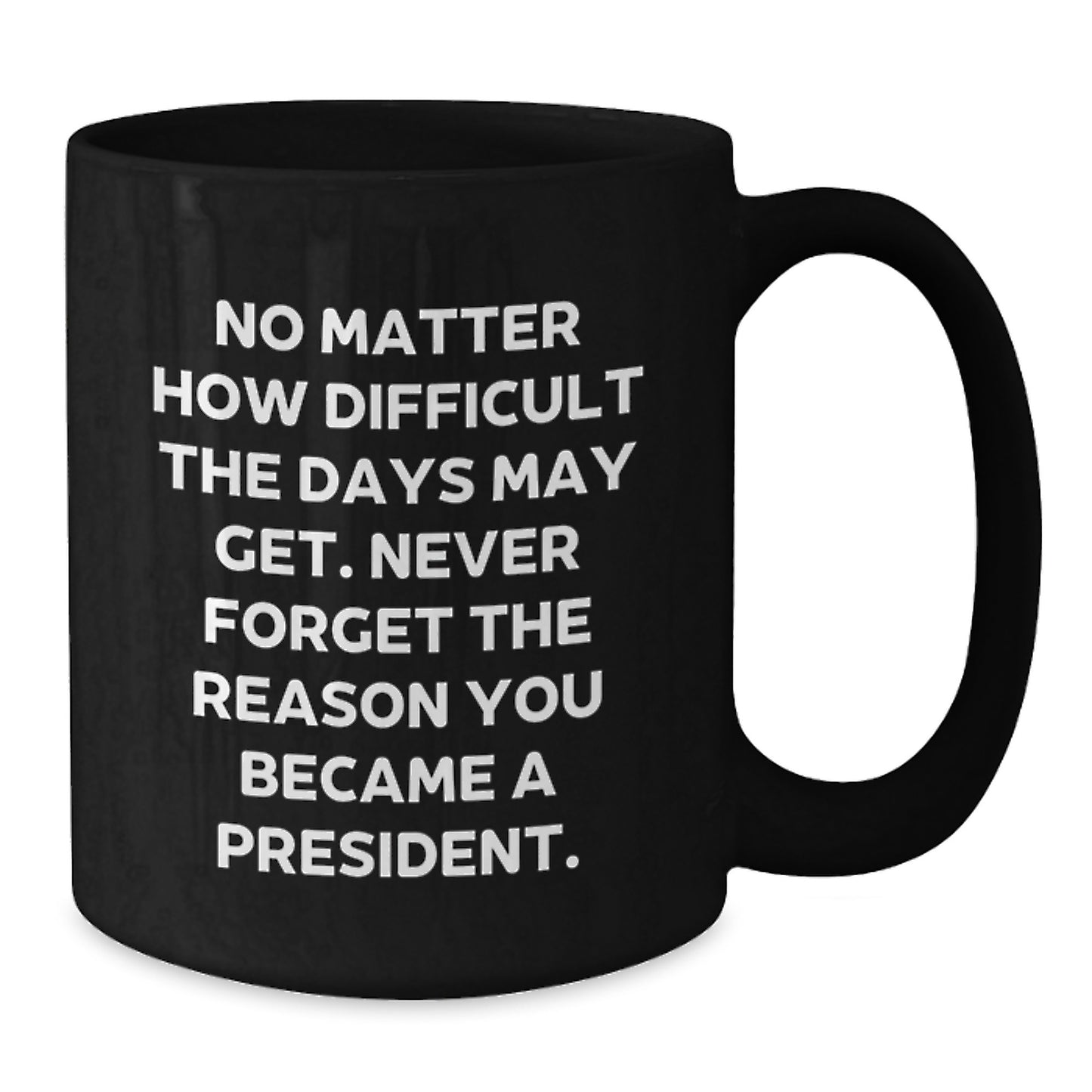 President-Inspired Black Coffee Mug, Funny Quote Gifts from Friends, Unique Birthday Unique Gifts for Men, President's Day Gifts - Additional