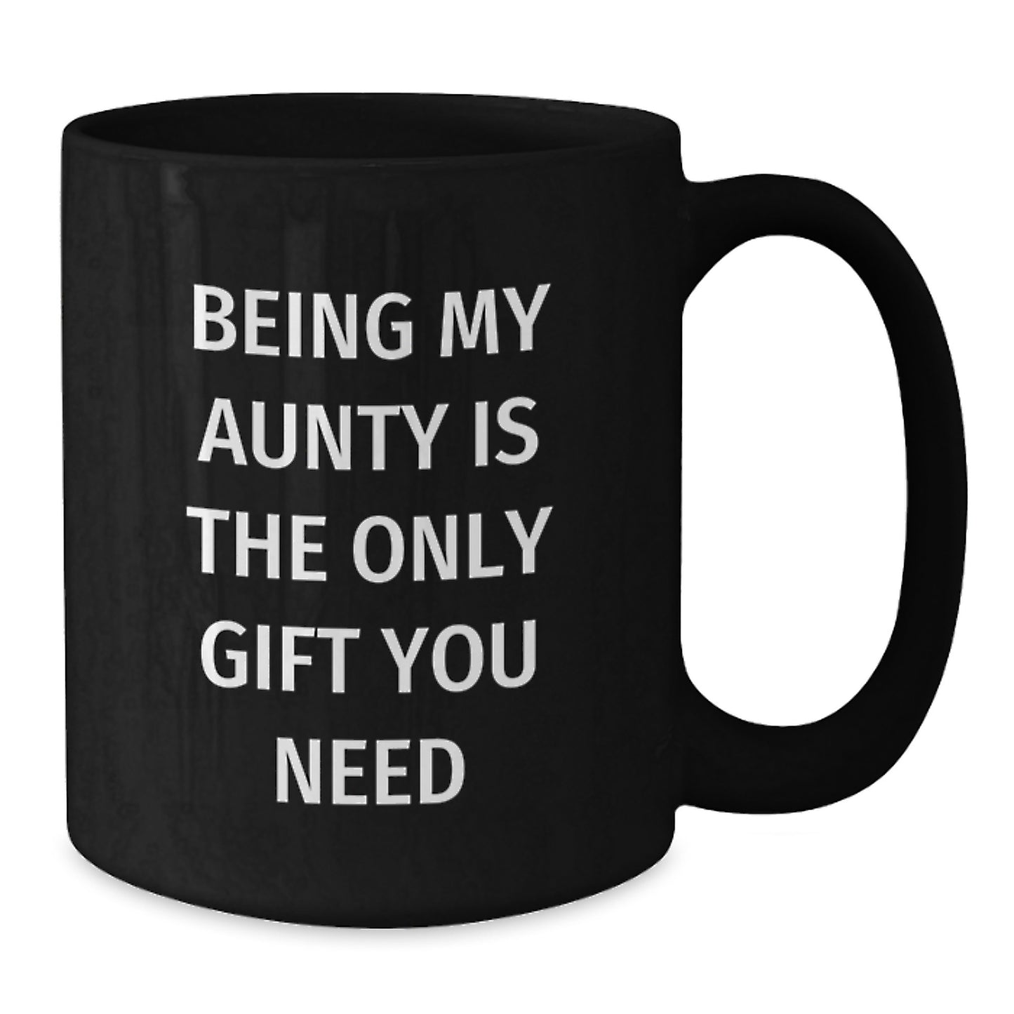Funny Christmas Unique Gifts for Aunty, Being My Aunty Is The Only Gift You Need Black Coffee Mug - Additional