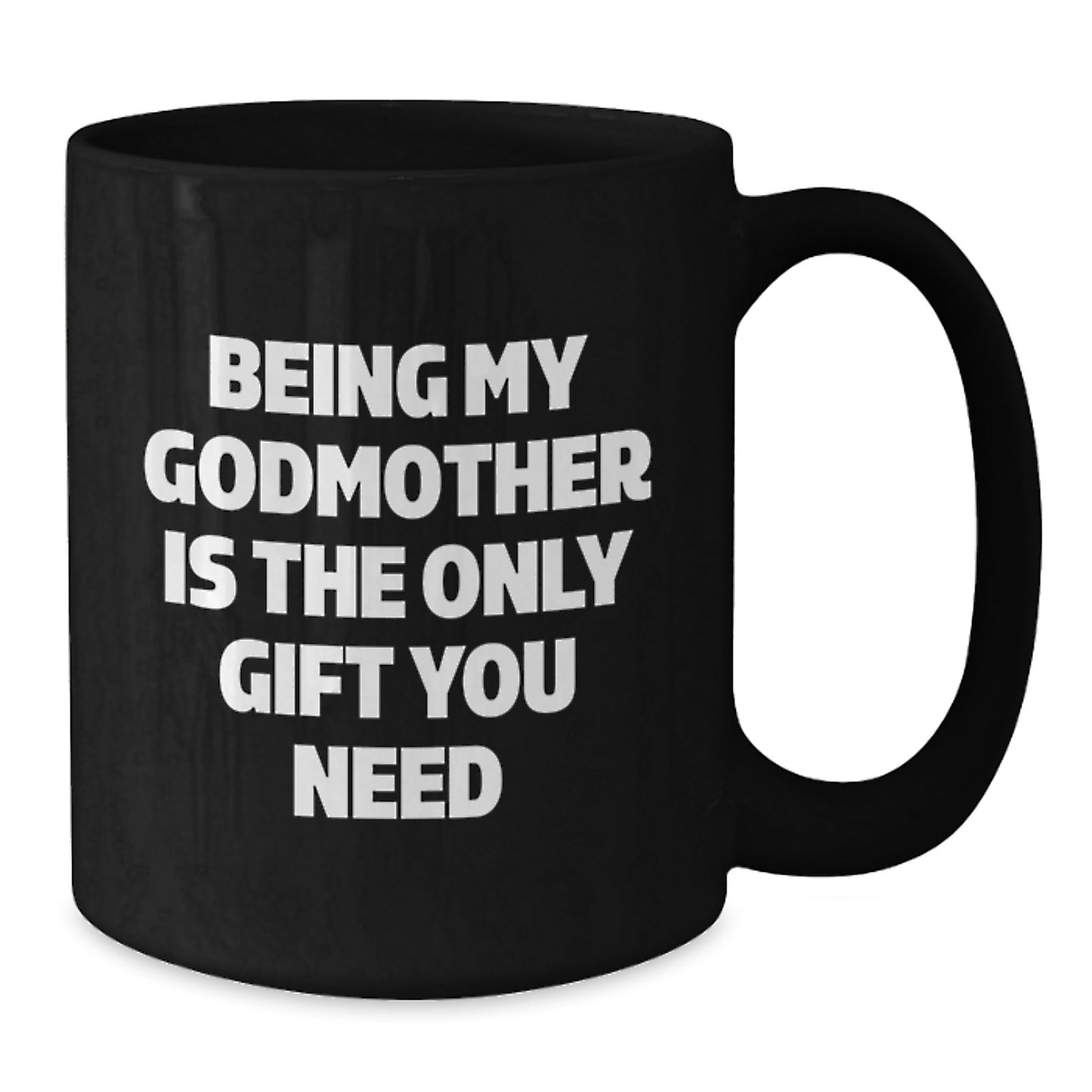 Godmother Gifts from Family Members - Being My Godmother Is The Only Gift You Need Christmas Unique Mugs for Her - Additional