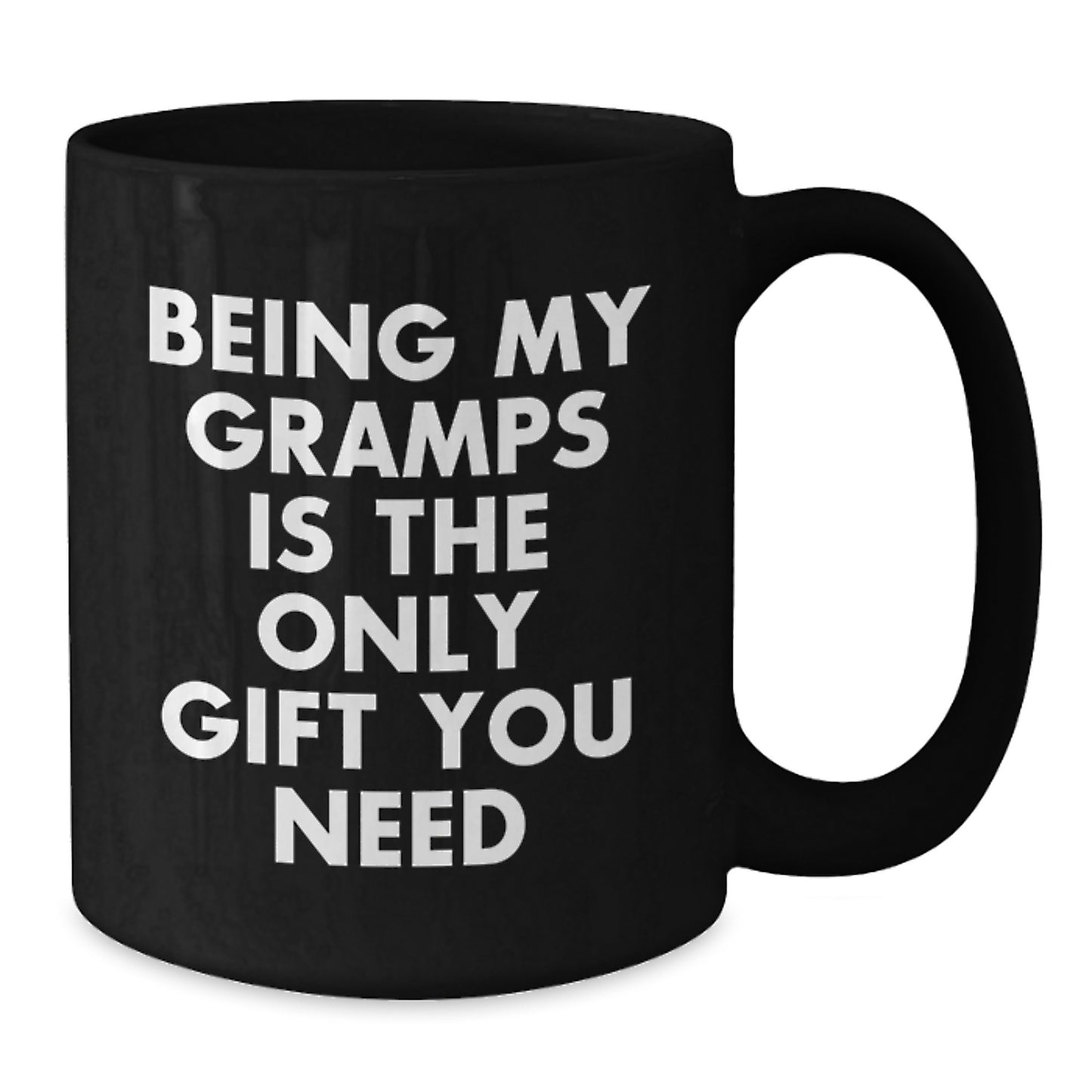 Funny Gifts from Men to Gramps - Black Coffee Mug with Inspirational Quote Being My Gramps Is The Only Gift You Need - Additional
