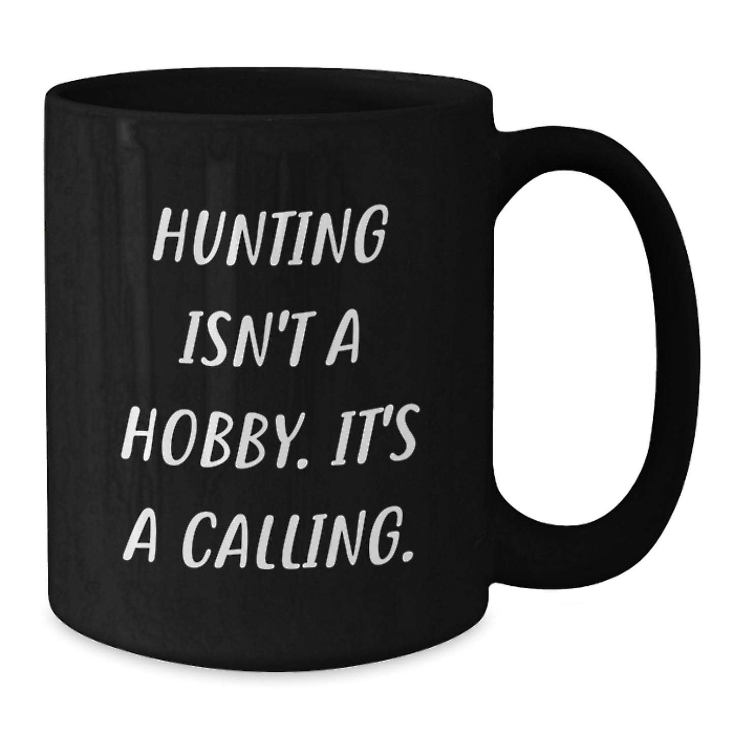 Funny Hunting Gifts for Men, Black Coffee Mug, 'Hunting Isn't A Hobby It's A Calling', Christmas Unique Gifts from Friends - Additional