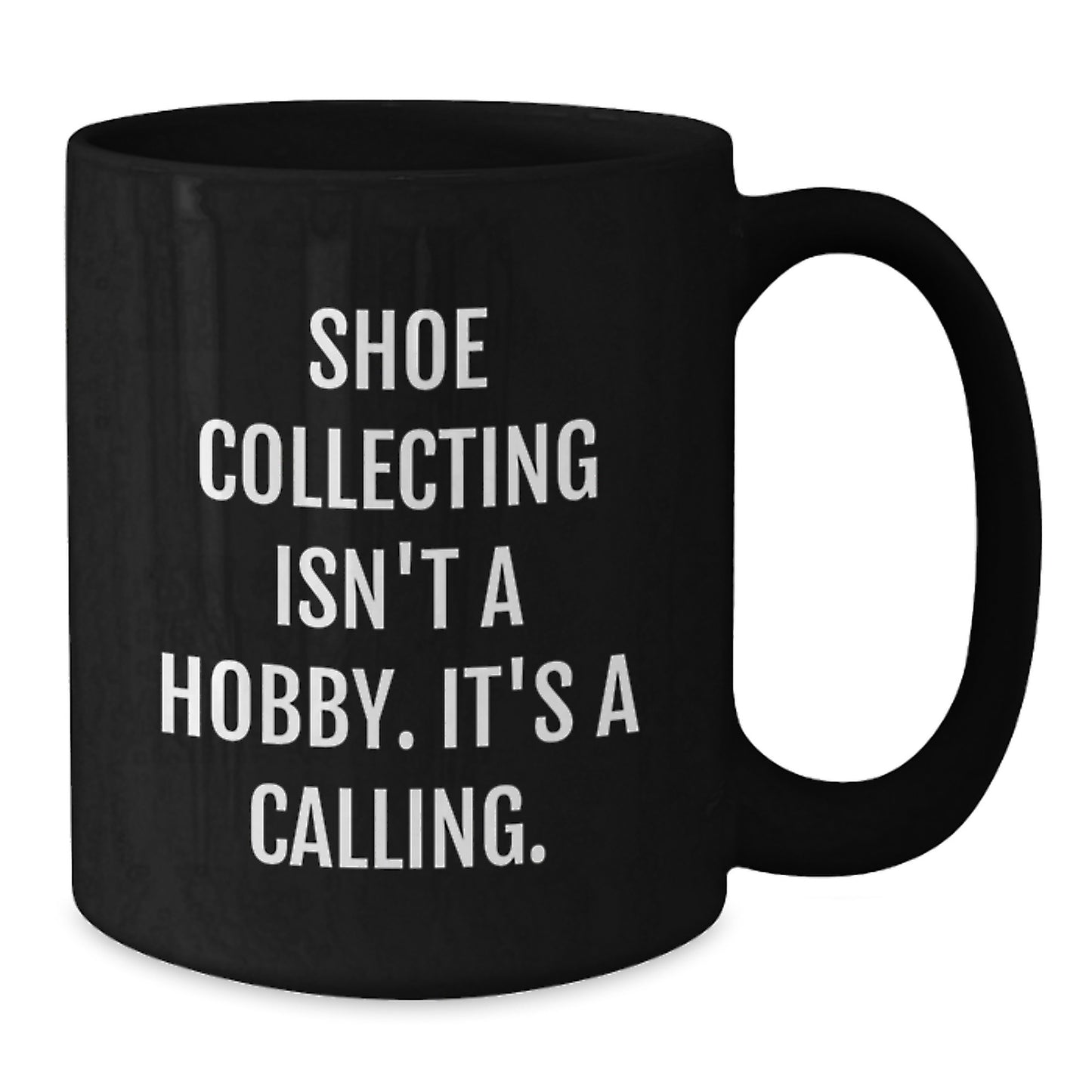 Shoe Collecting Enthusiast Gifts for Men from Friends - Funny Quote Black Coffee Mug - Additional