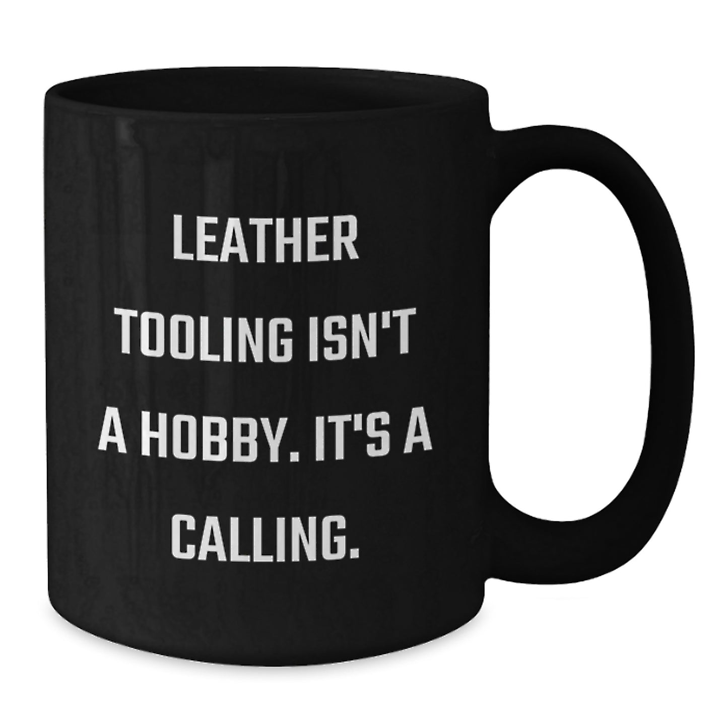 Funny Leather Tooling Gifts from Friends for Men - 'Leather Tooling Isn't A Hobby. It's A Calling.' Unique Christmas Unique Gifts - Additional