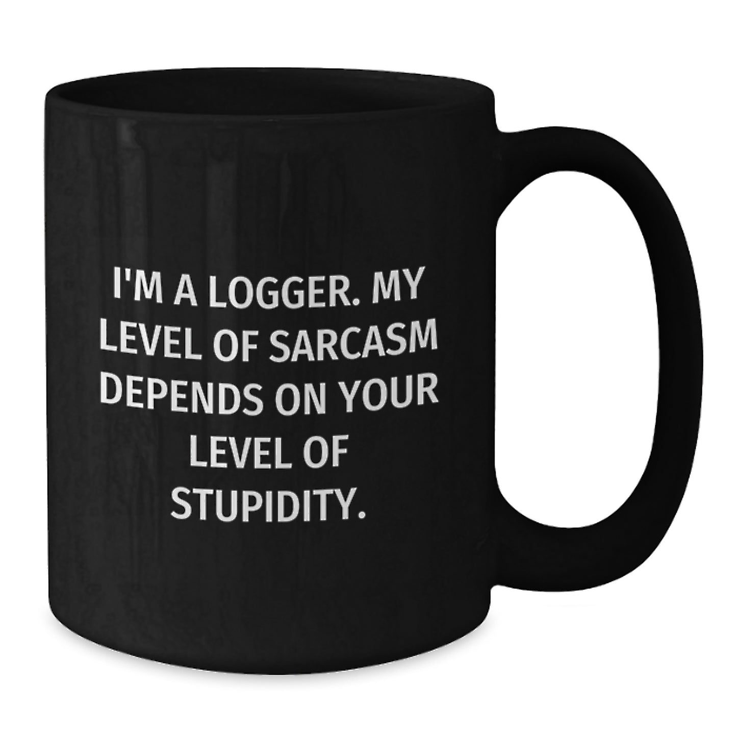 Funny Logger Gifts from Friends for Men, 'I'm a Logger' Sarcasm Christmas Unique Mug, Black Coffee Mug for Logger - Additional