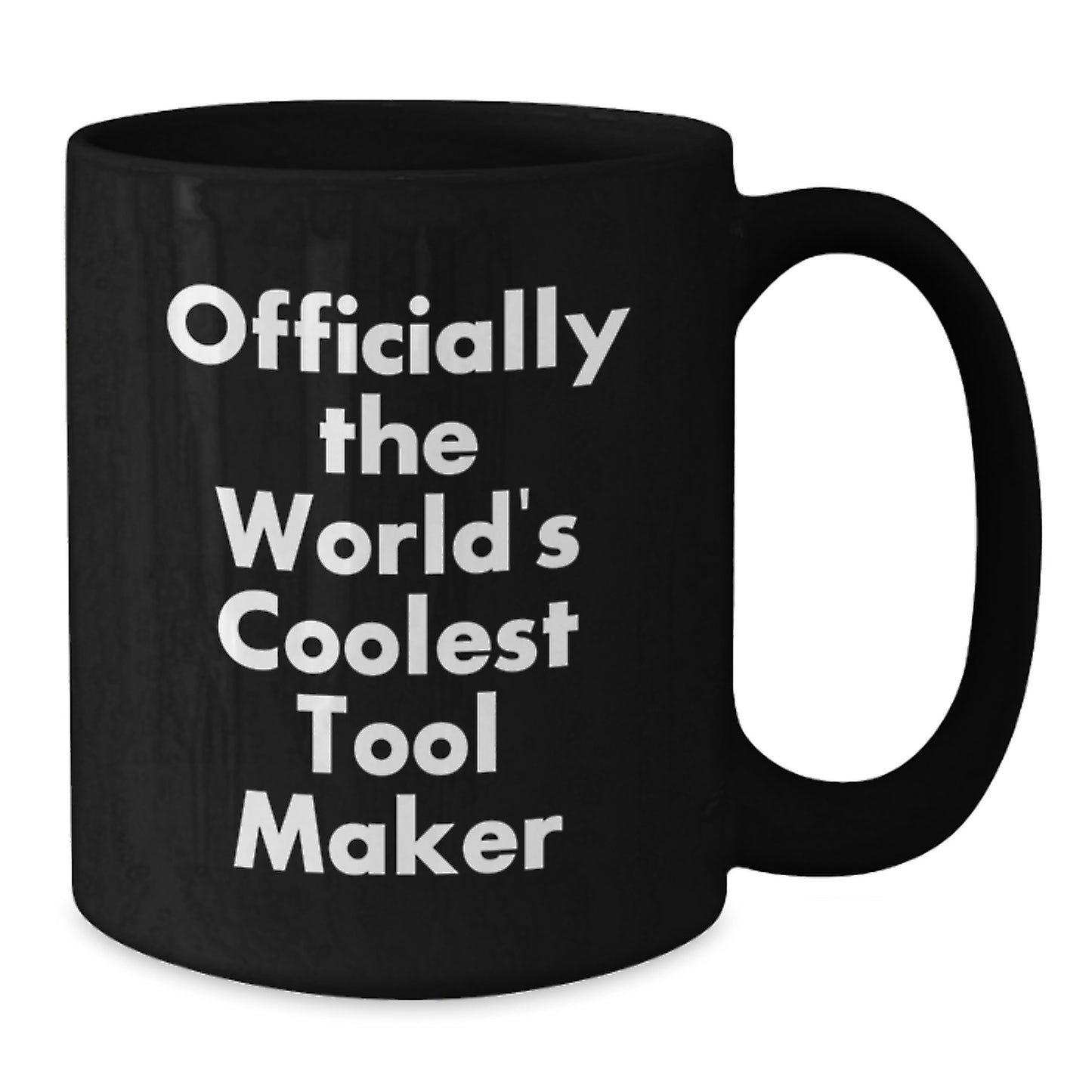 Funny Gifts from Friends to Tool Makers - Officially The World's Coolest Tool Maker Black Coffee Mug for Birthday - Additional