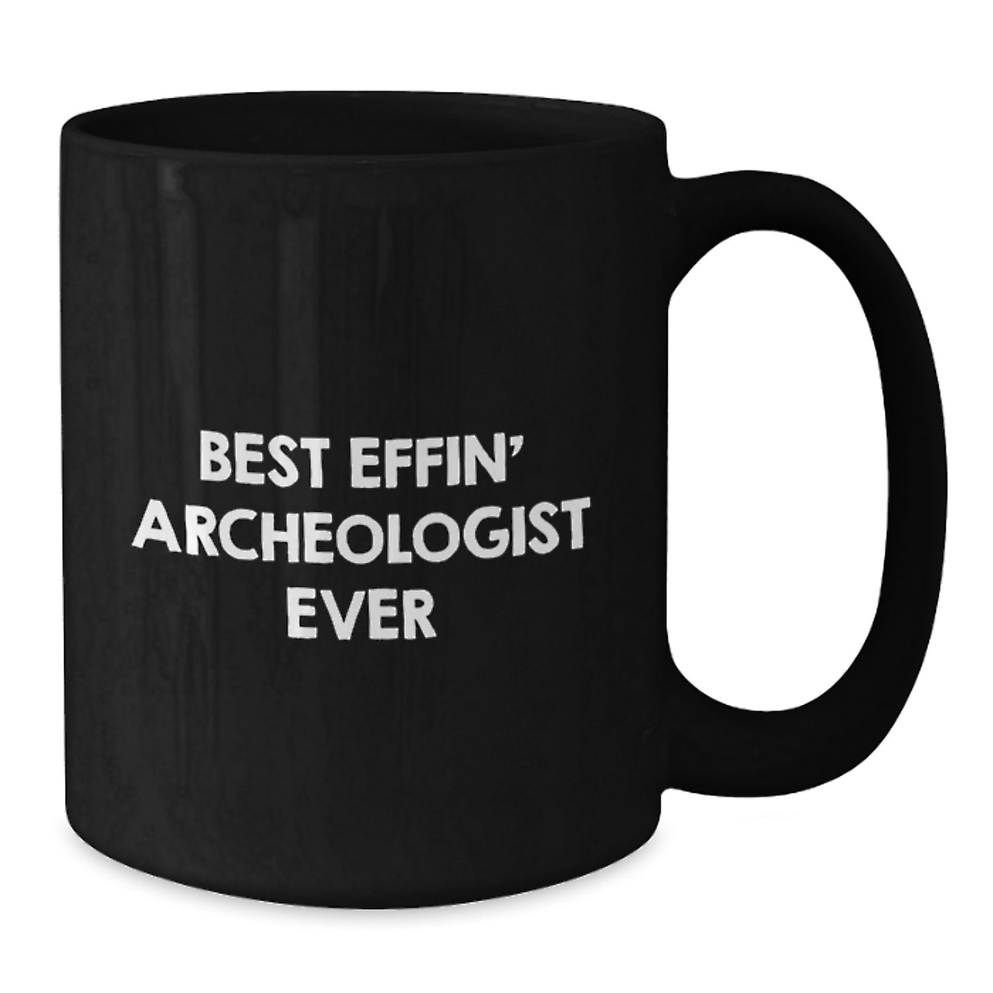 Funny Archeologist Gifts from Friends for Christmas Unique Mug Best Effin' Archeologist Ever - Additional