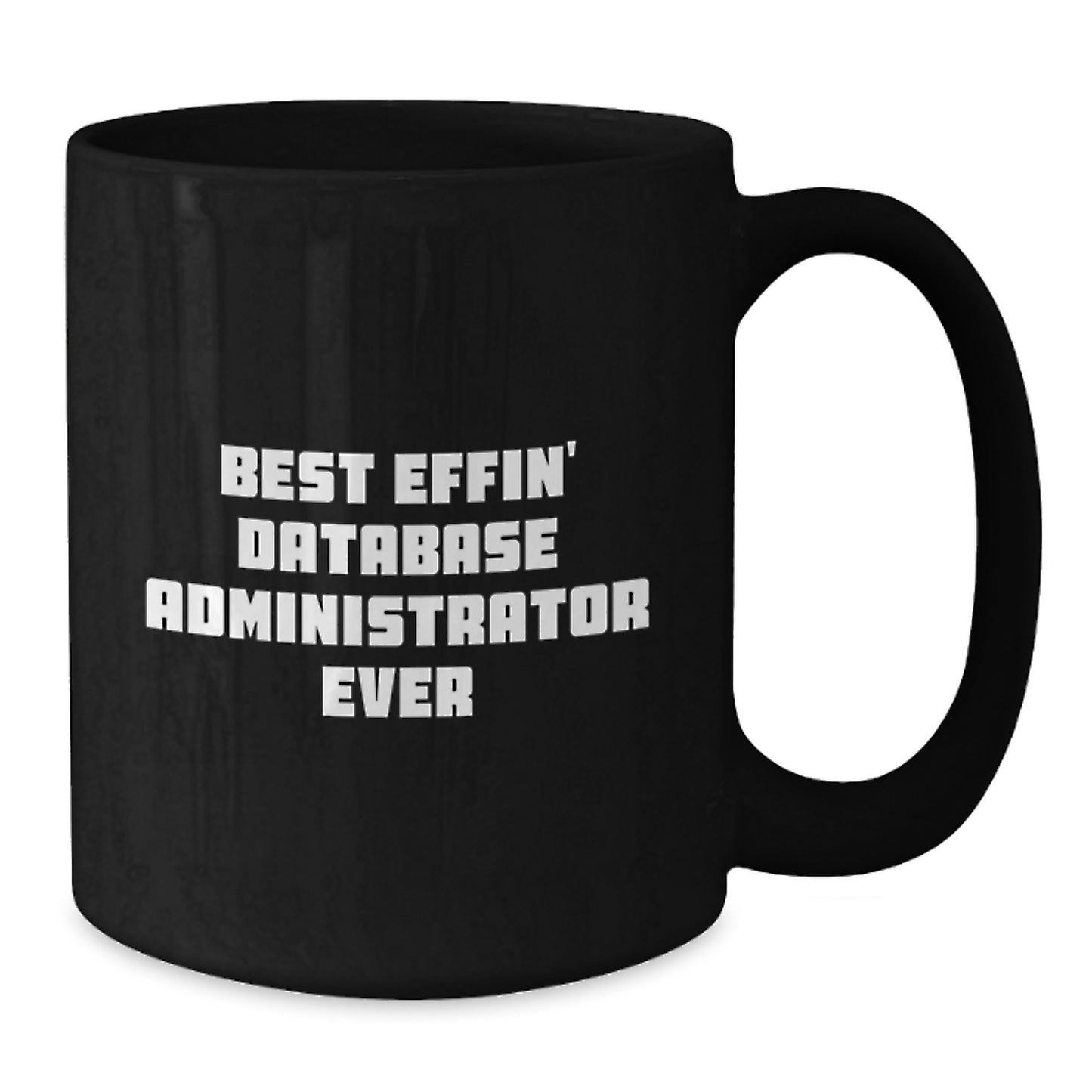 Funny Database Administrator Gifts, Best Effin' Mug, Christmas Unique Mugs for Database Administrators, Gifts from Friends - Additional