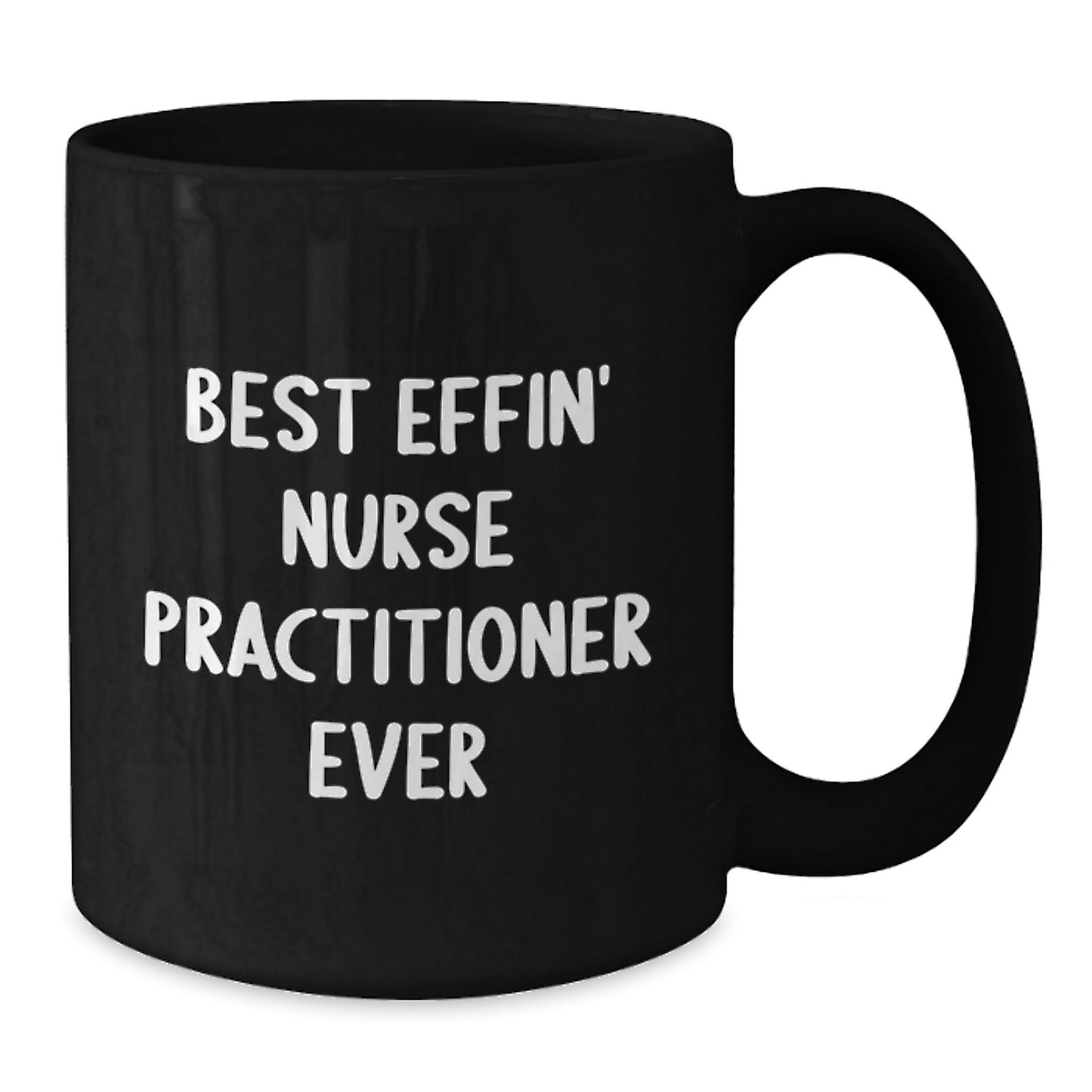 Nurse Practitioner Gifts from Friends - Best Effin' Nurse Practitioner Ever Black Coffee Mug - Unique Christmas Unique Gifts for Nurse Practitioner - Additional