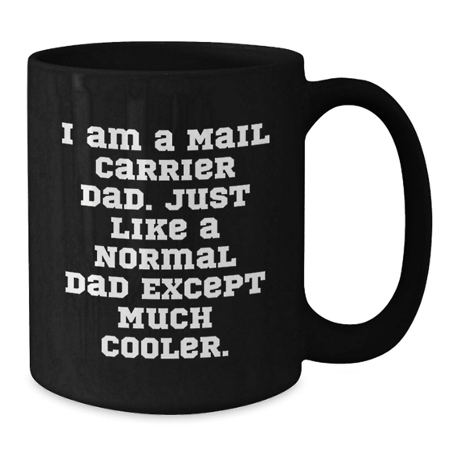 Funny Mail Carrier Dad Gifts - Birthday Unique Mugs for Mail Carrier Men - I'm a Mail Carrier Dad - Additional