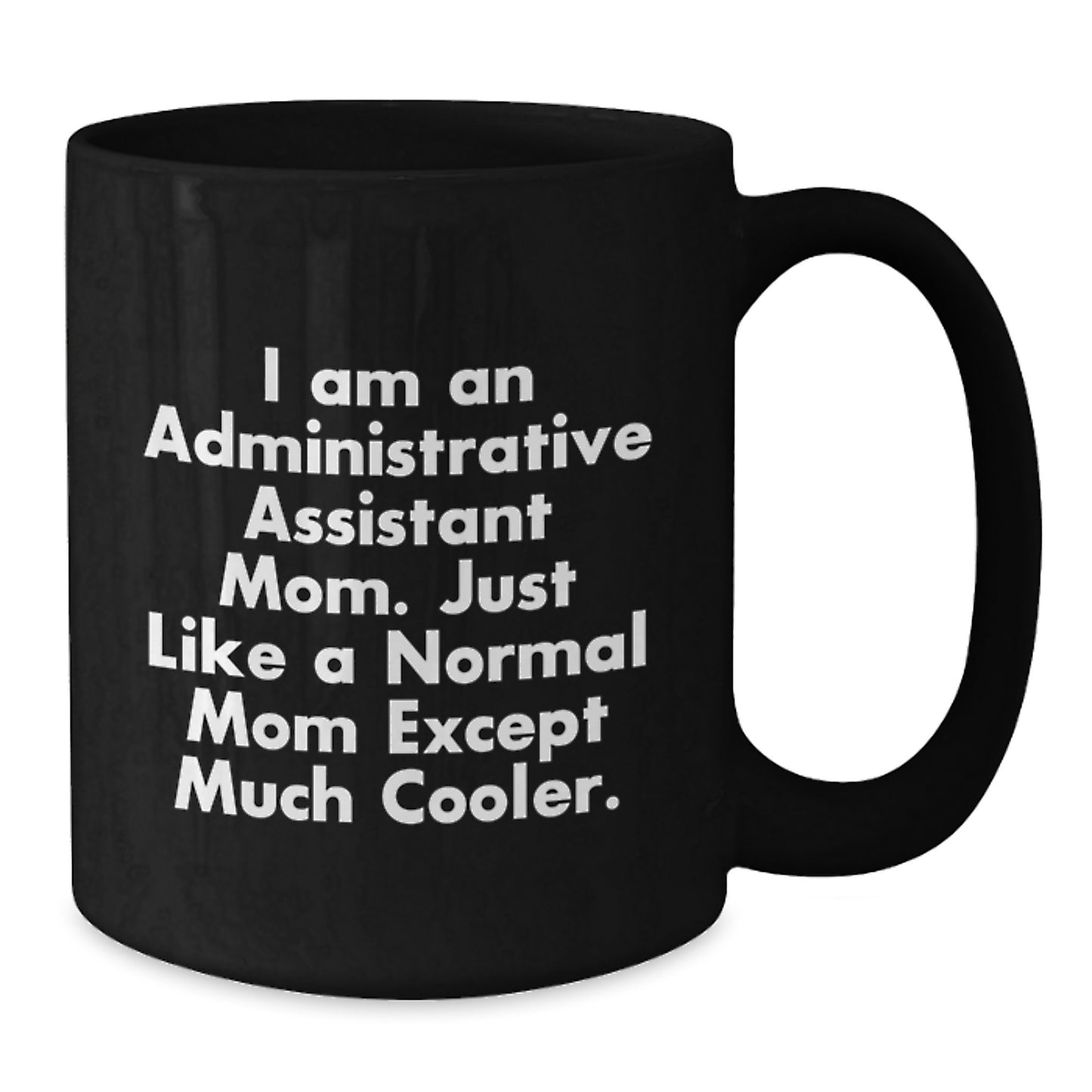 Funny Administrative Assistant Mom Gifts from Friends Birthday Unique Coffee Mugs for Administrative Assistant Mom's Office - Additional
