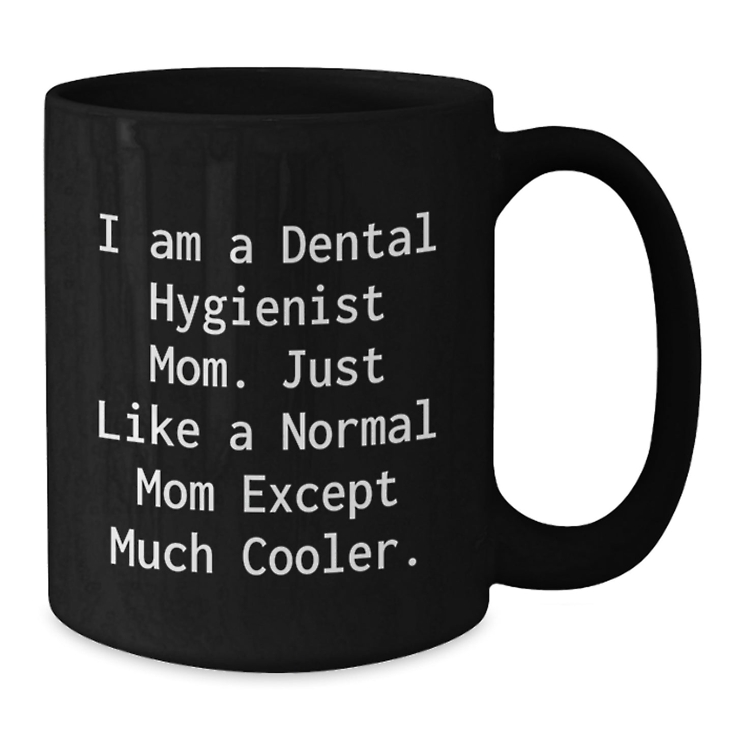Gifts from Friends and Family to the Awesome Dental Hygienist Mom - 'I Am A Dental Hygienist Mom...' - Additional