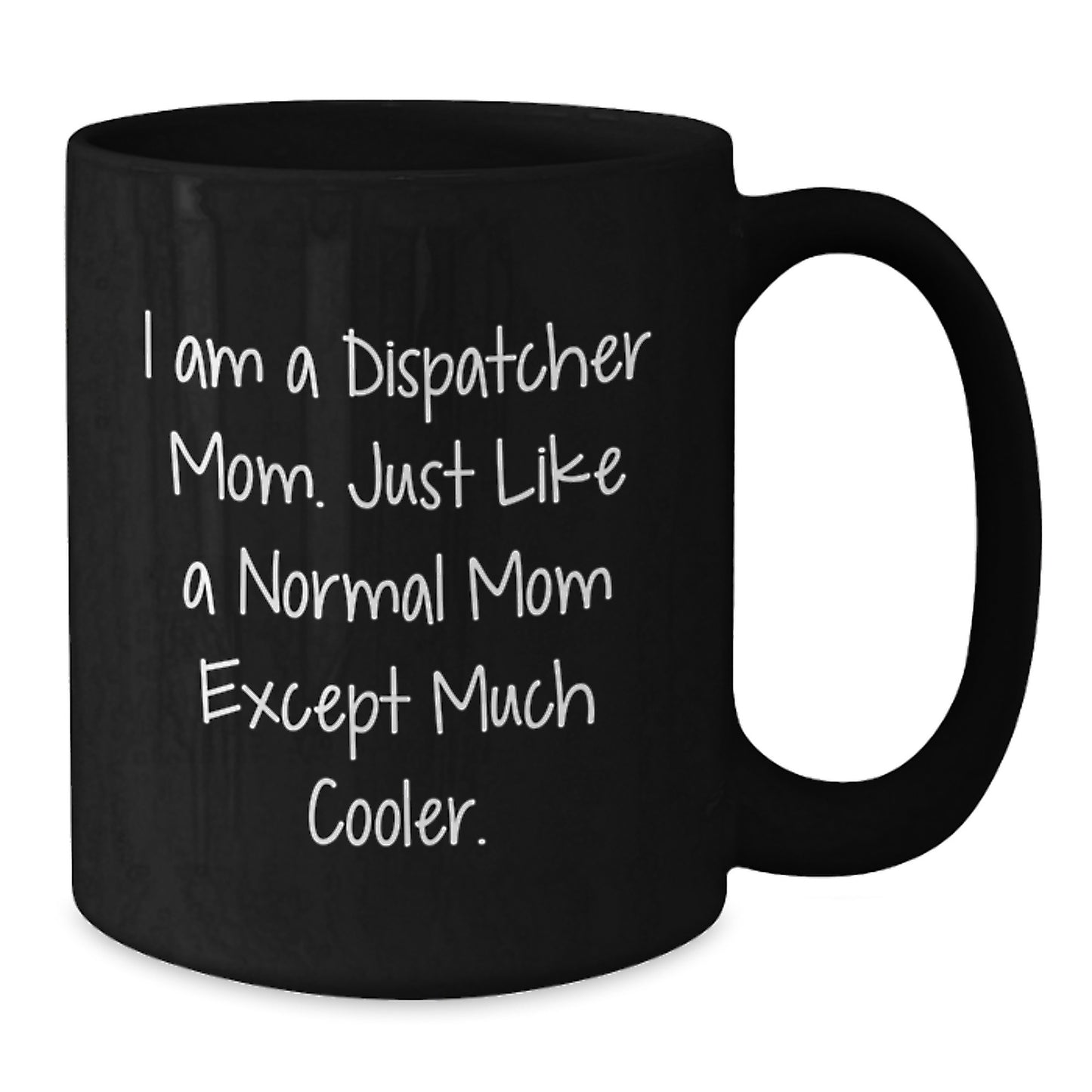 Funny Dispatcher Gifts - Birthday Unique Gifts from Family to Dispatcher Mom - I'm a Dispatcher Mom - Black Coffee Mug - Additional