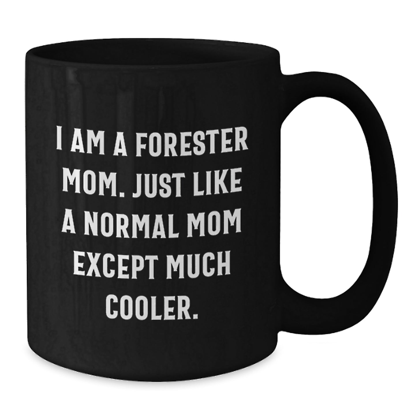 Funny Forester Mom Birthday Unique Gift Black Coffee Mug, Gifts from Friends to Forester, Forester Mom Like A Normal Mom Except Much Cooler Mugs, Black Ceramic - Additional