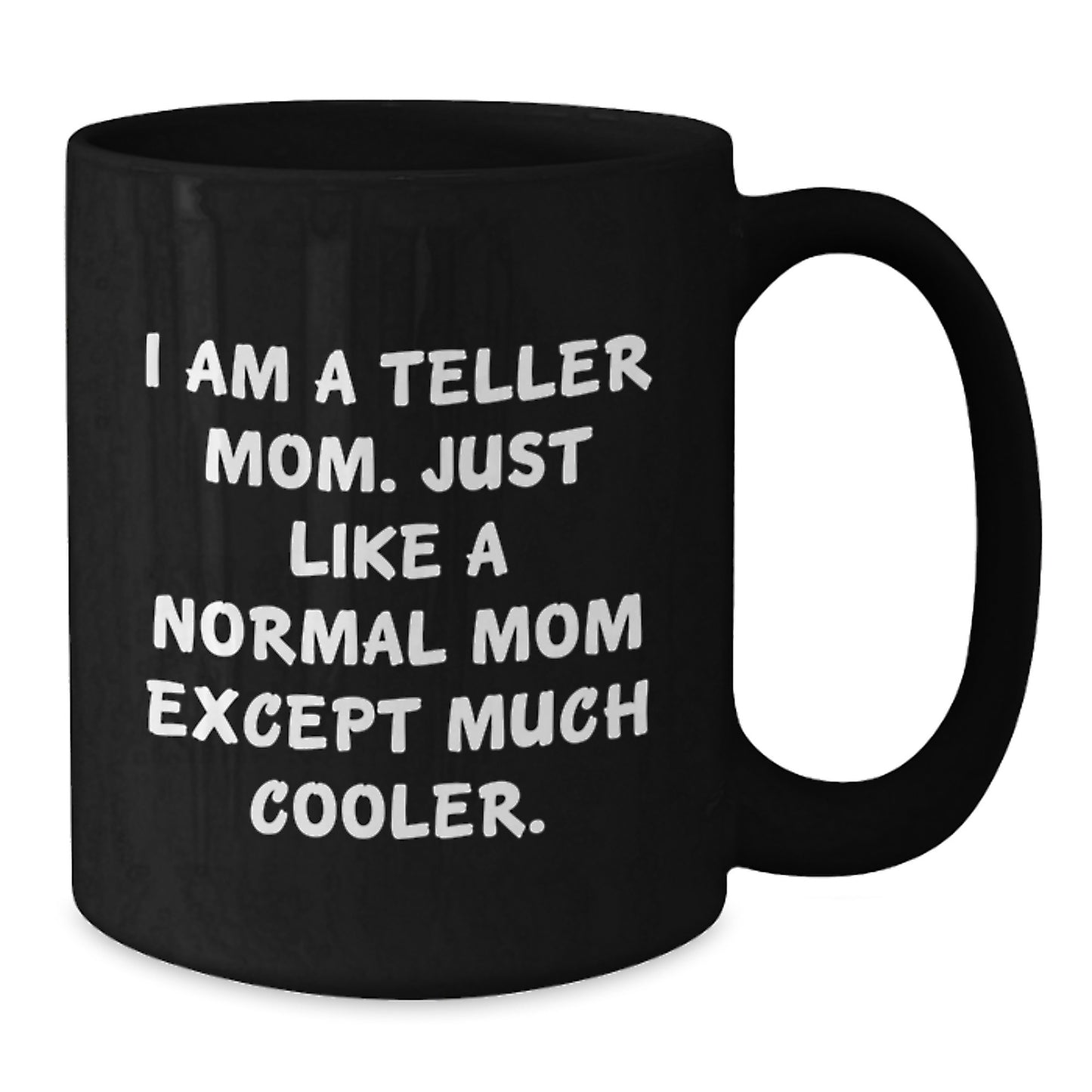 Funny Teller Mom Black Coffee Mug Gifts for Teller, Unique Valentine's Ideas from Mom, Teller Lover Mug, Black Coffee Mug for Her, Office Coffee Mug - Additional