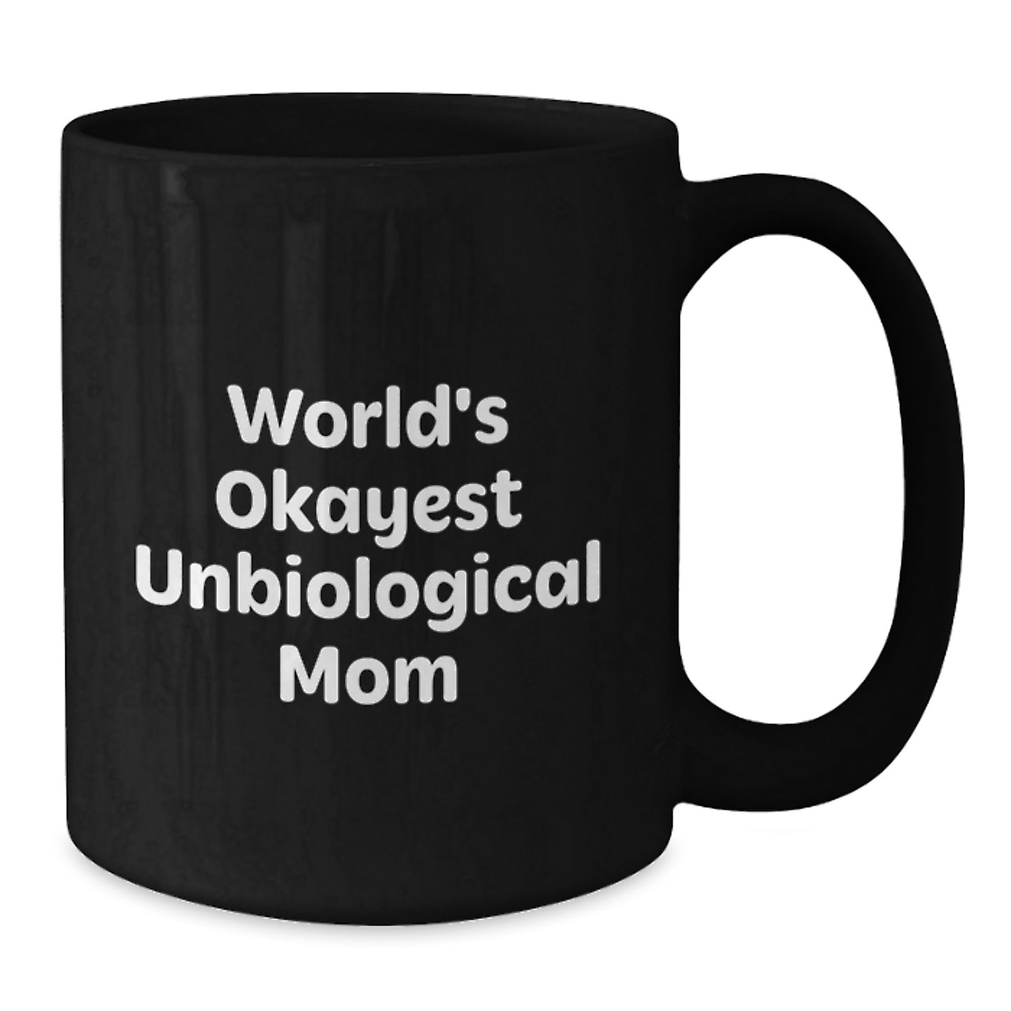 Funny Unbiological Mom Gifts, Unique Black Coffee Mug for Unbiological Mom, Christmas Unique Gifts from Men to Unbiological Mom, Okayest Unbiological Mom - Additional
