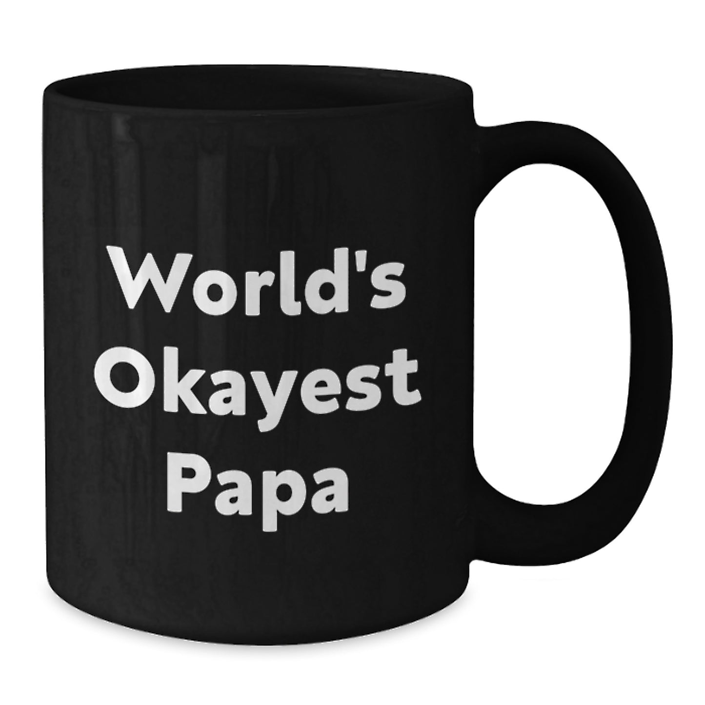 World's Okayest Papa Funny Gift for Papa from Family on Valentine's Unique Black Coffee Mug - Additional