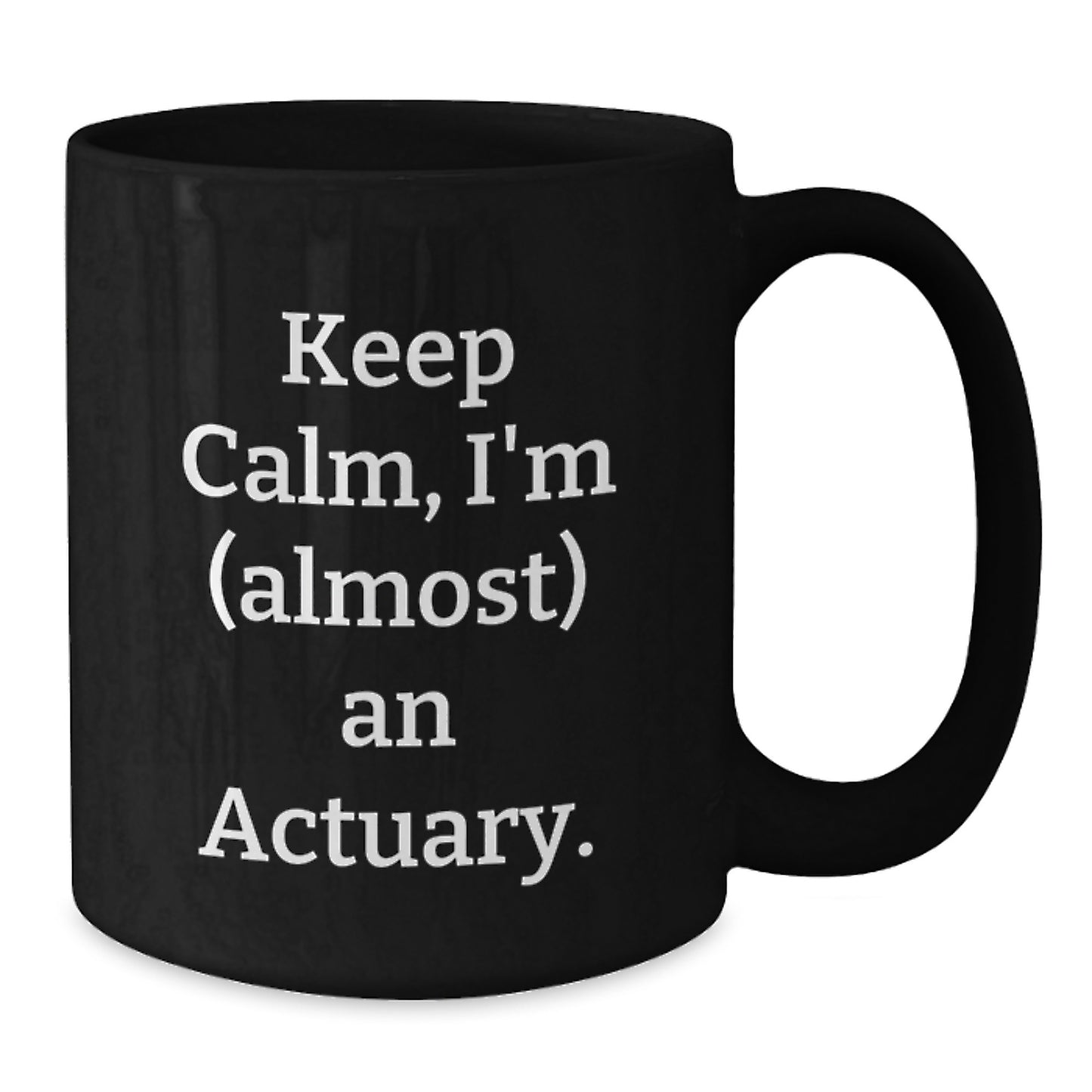 Funny Actuary Gifts for Mom, Mother's Day Unique Mugs, Keep Calm I'm (almost) An Actuary Black Coffee Mug from Family - Additional