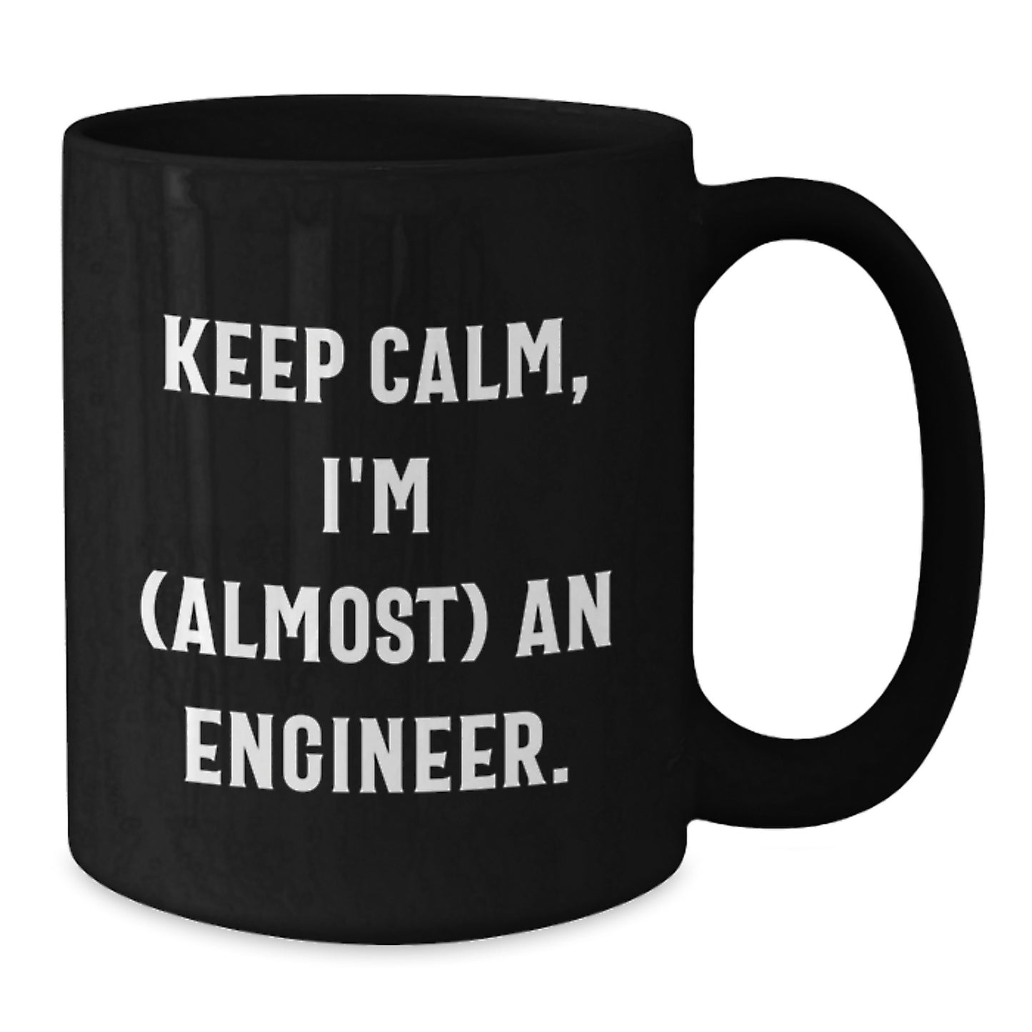 Funny Engineer Gifts from Mom for Engineer Friends - Keep Calm I'm Almost An Engineer Black Coffee Mug - Additional