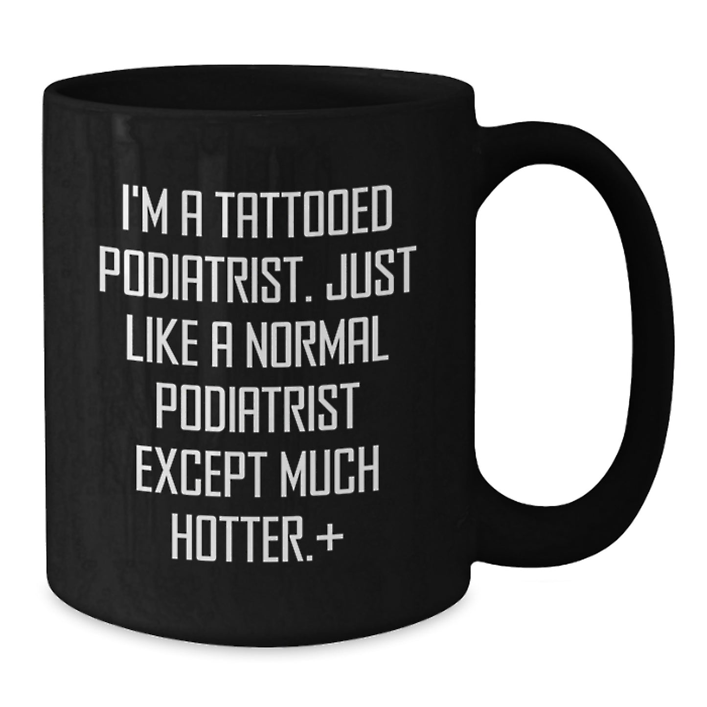 Funny Podiatrist Gifts for Mom, Unique Black Coffee Mug for Podiatrist Enthusiast, Hotter Than Normal Podiatrist Mug, Gifts from Men to Podiatrist Women, Perfect for Coworkers, Family and Friends - Additional