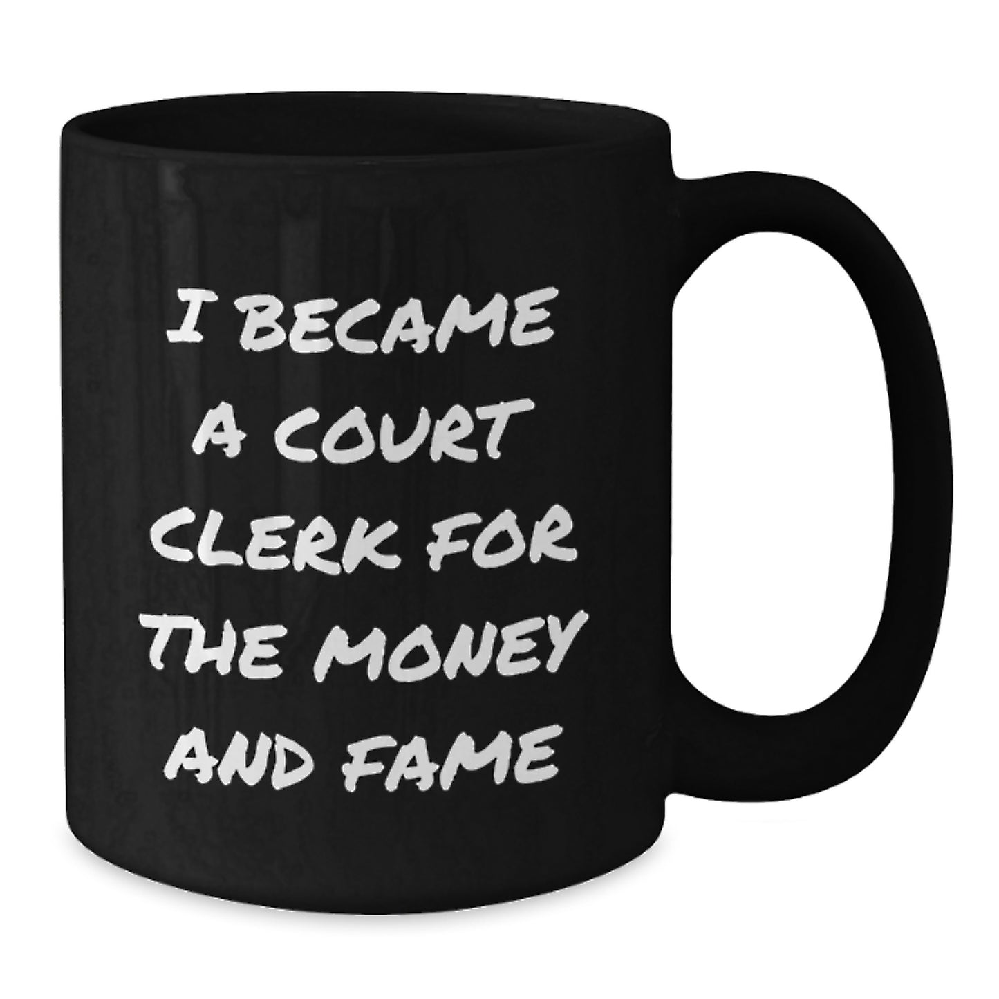 Court Clerk Humor Funny Gifts from Men Women Friends to Court Clerk Black Coffee Mug - I Became A Court Clerk For The Money And Fame - Mother's Day Unique Court Clerk Gifts - Additional