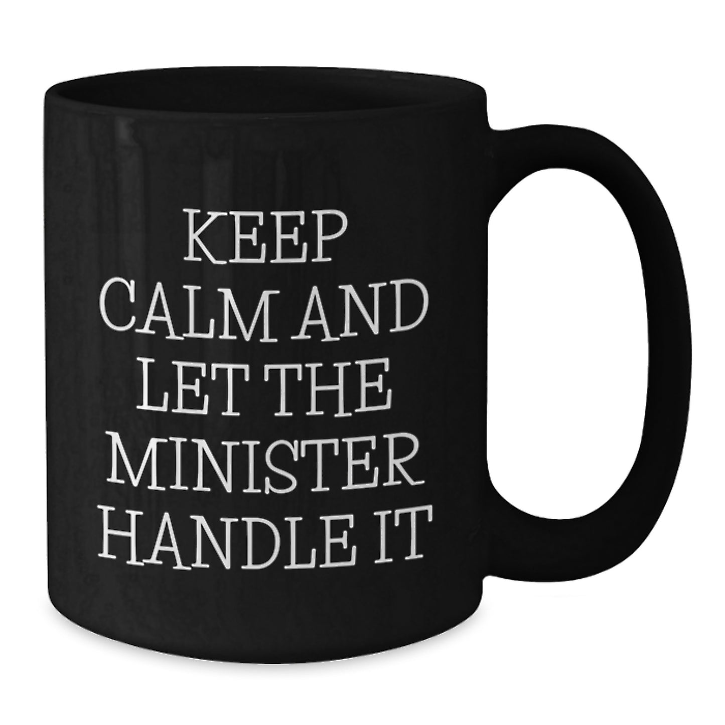 Funny Minister Mugs, Keep Calm And Let The Minister Handle It Gifts for Minister Friends, Black Coffee Mug Christmas Unique Gifts from Men - Additional